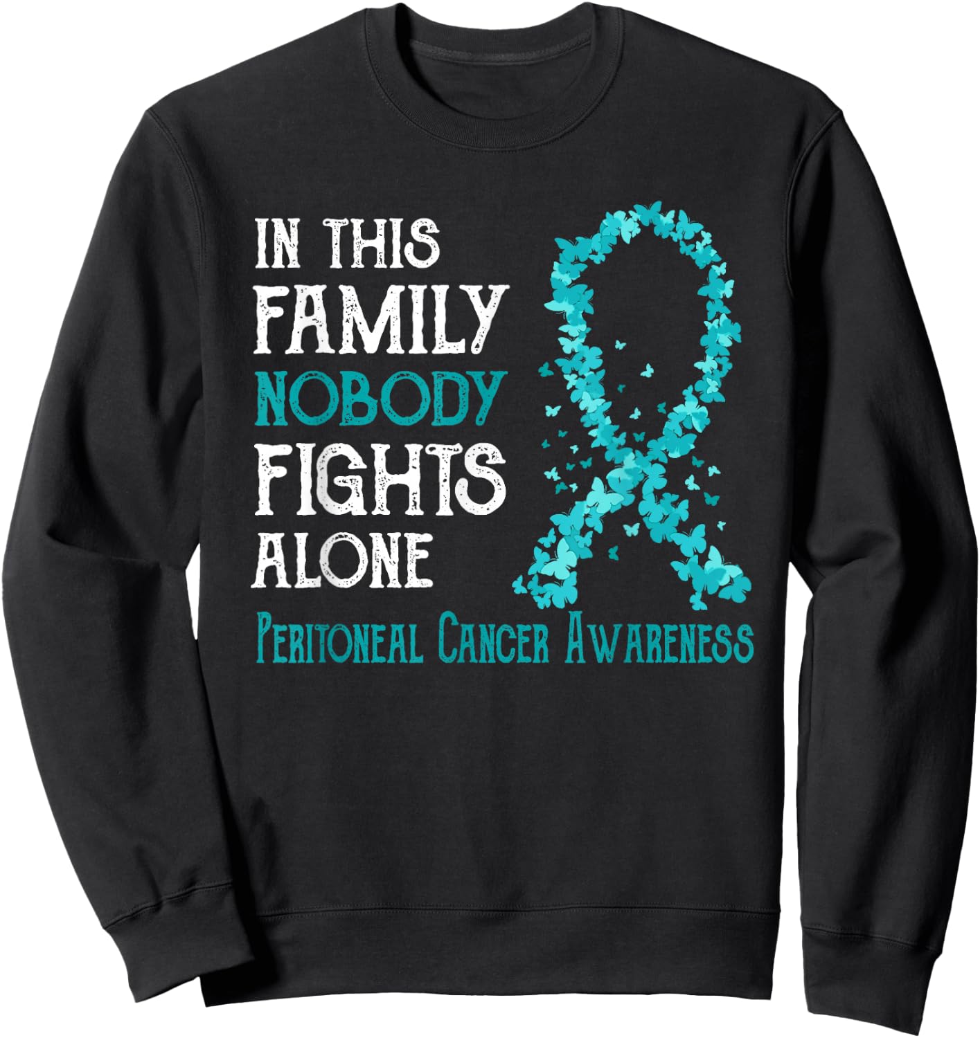 In This Family Nobody Fights Alone Peritoneal Cancer Sweatshirt - Sweatshirt | Black