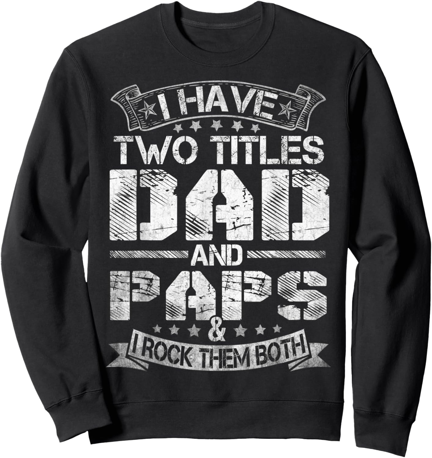 I Have Two Titles Dad And Paps Funny Fathers Day Sweatshirt - Sweatshirt | Black