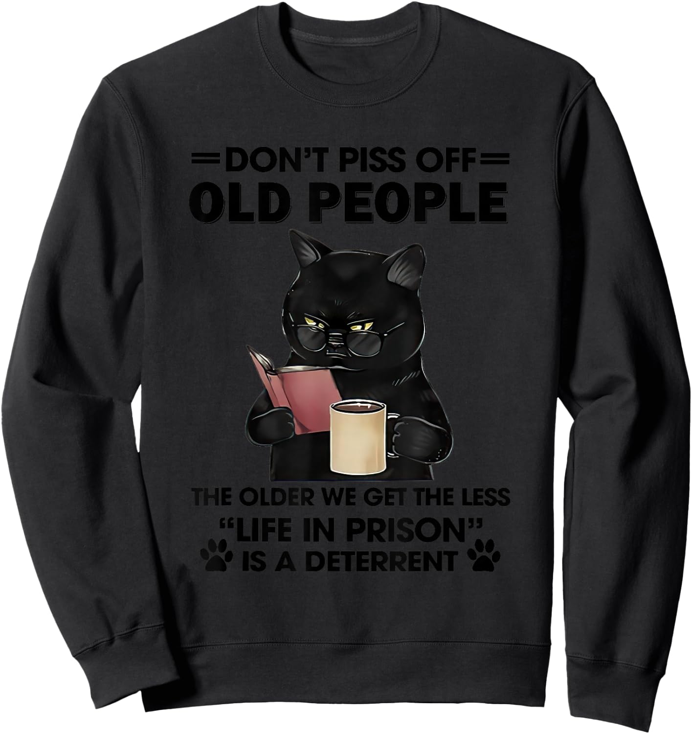 Don't Piss Off Old People The Older We Get The Less Small Sweatshirt - Sweatshirt | Black
