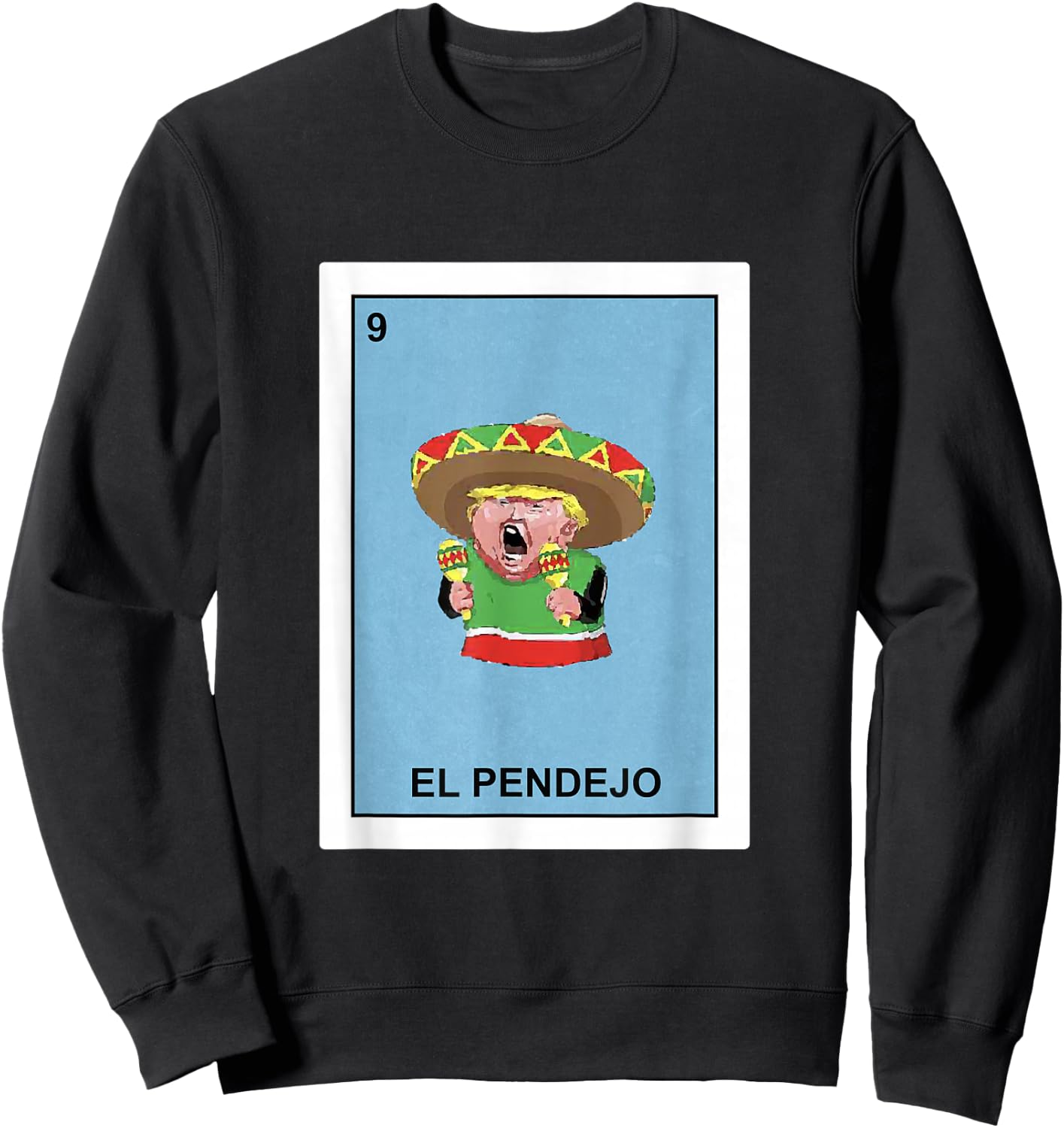 Funny Donald Trump Shirt El Pendejo Mexican Lottery Gift Sweatshirt - Sweatshirt | Black