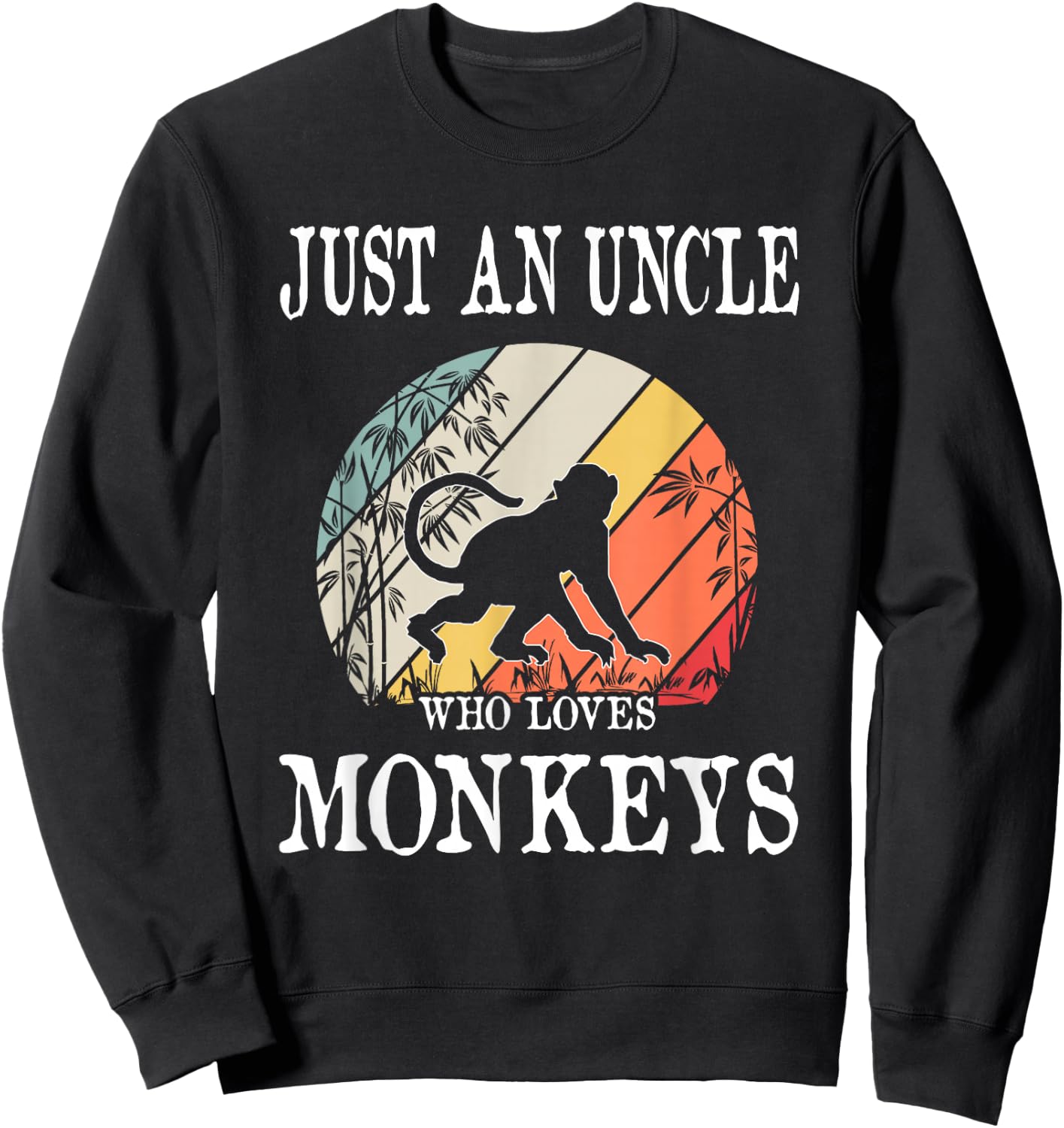 Just An Uncle Who Loves Monkeys Sweatshirt - Sweatshirt | Black