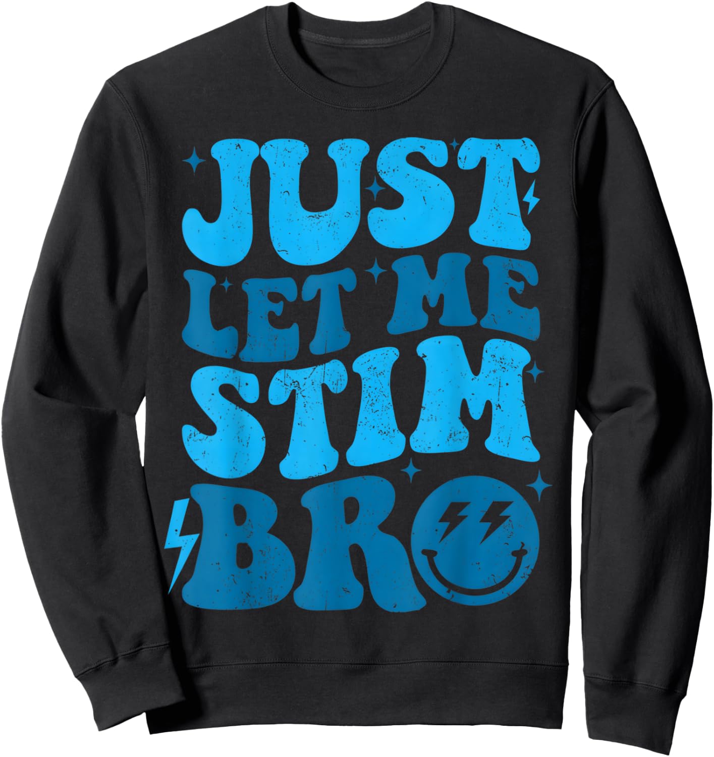 Just Let Me Stim Funny Autism Awareness Month Sweatshirt - Sweatshirt | Black