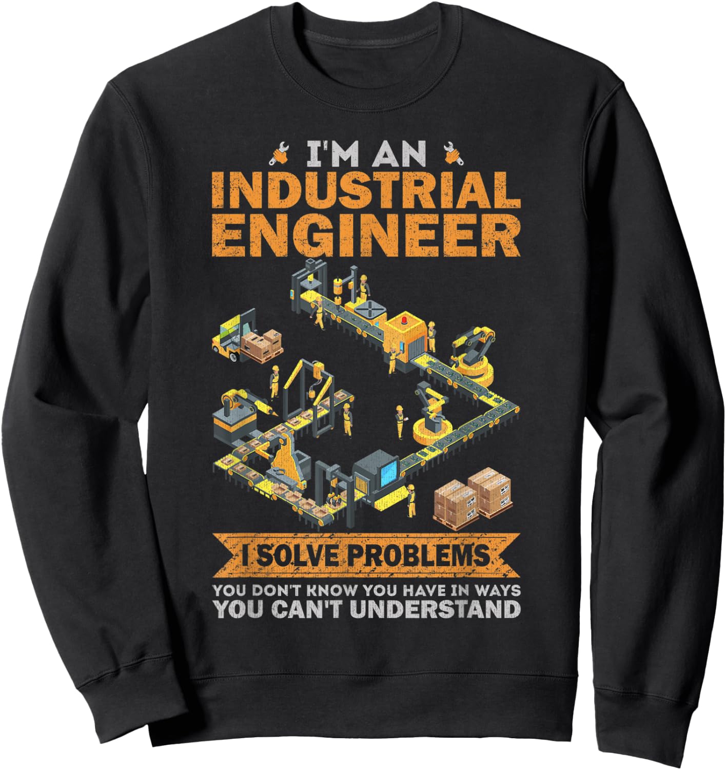 I'm An Industrial Engineer Sweatshirt - Sweatshirt | Black