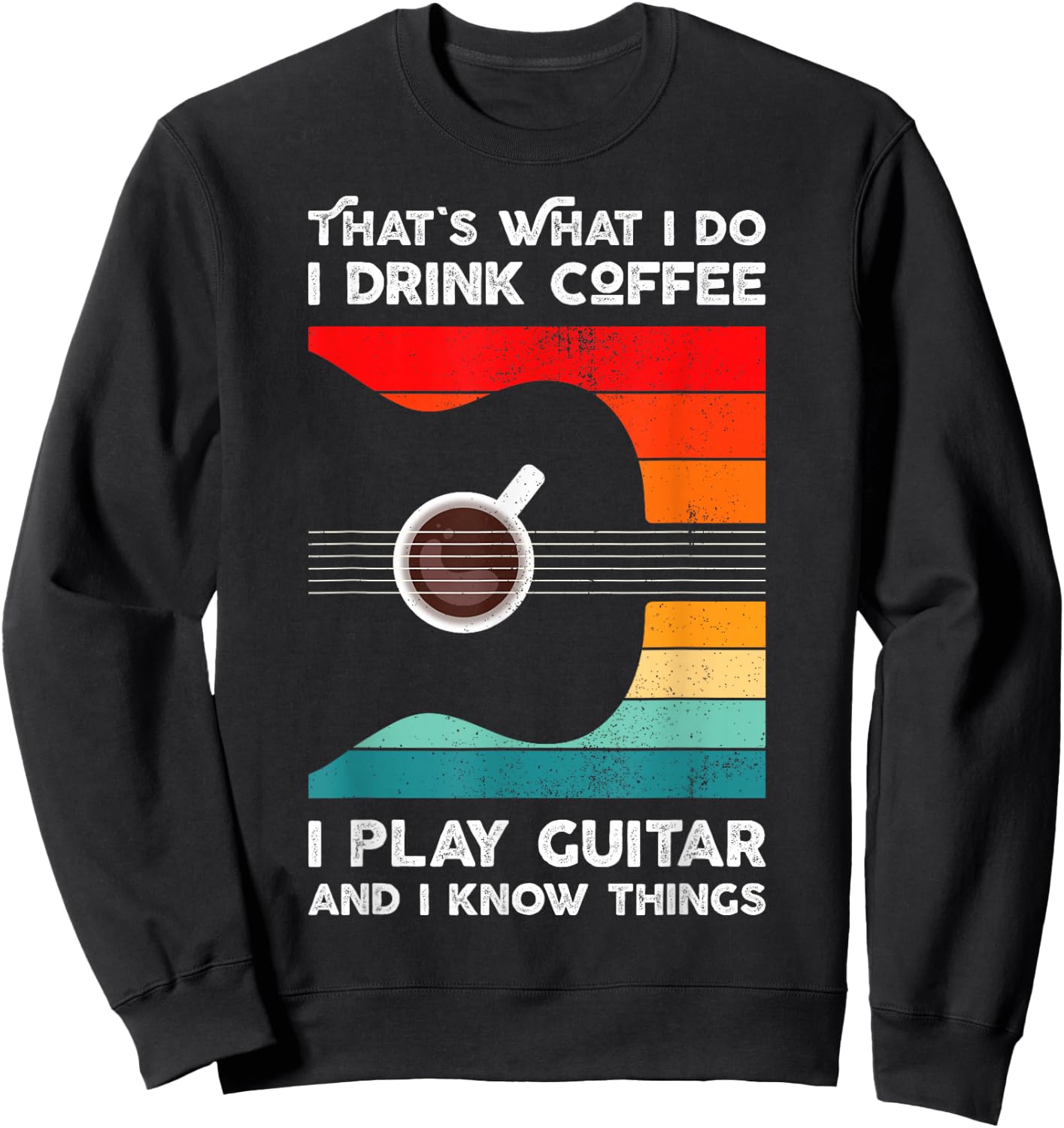 That's What I Do I Drink Coffee I Play Guitar Retro Style Sweatshirt - Sweatshirt | Black