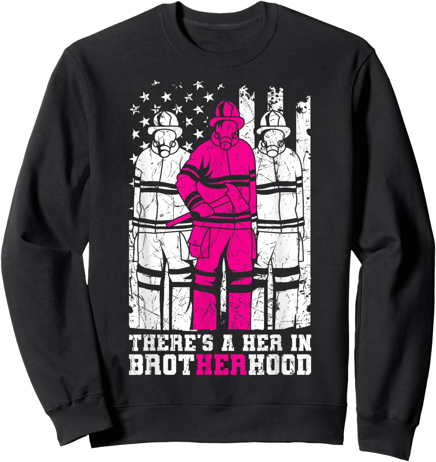There's A Her In Brotherhood Firefighter Firewoman Rescuer Sweatshirt - Sweatshirt | Black