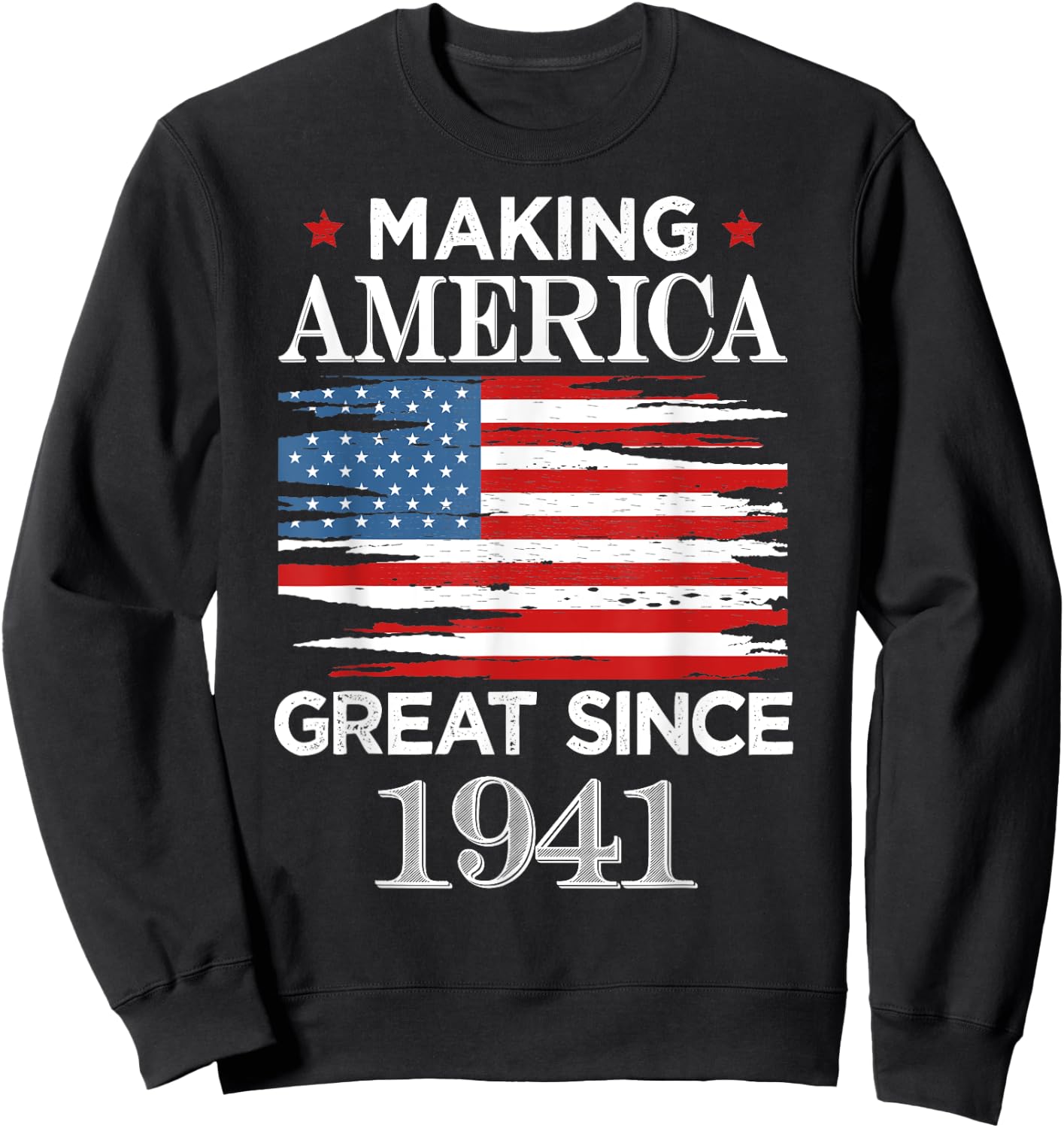 Funny Making America Great Since 1941 Birthday Party Gift Sweatshirt - Sweatshirt | Black