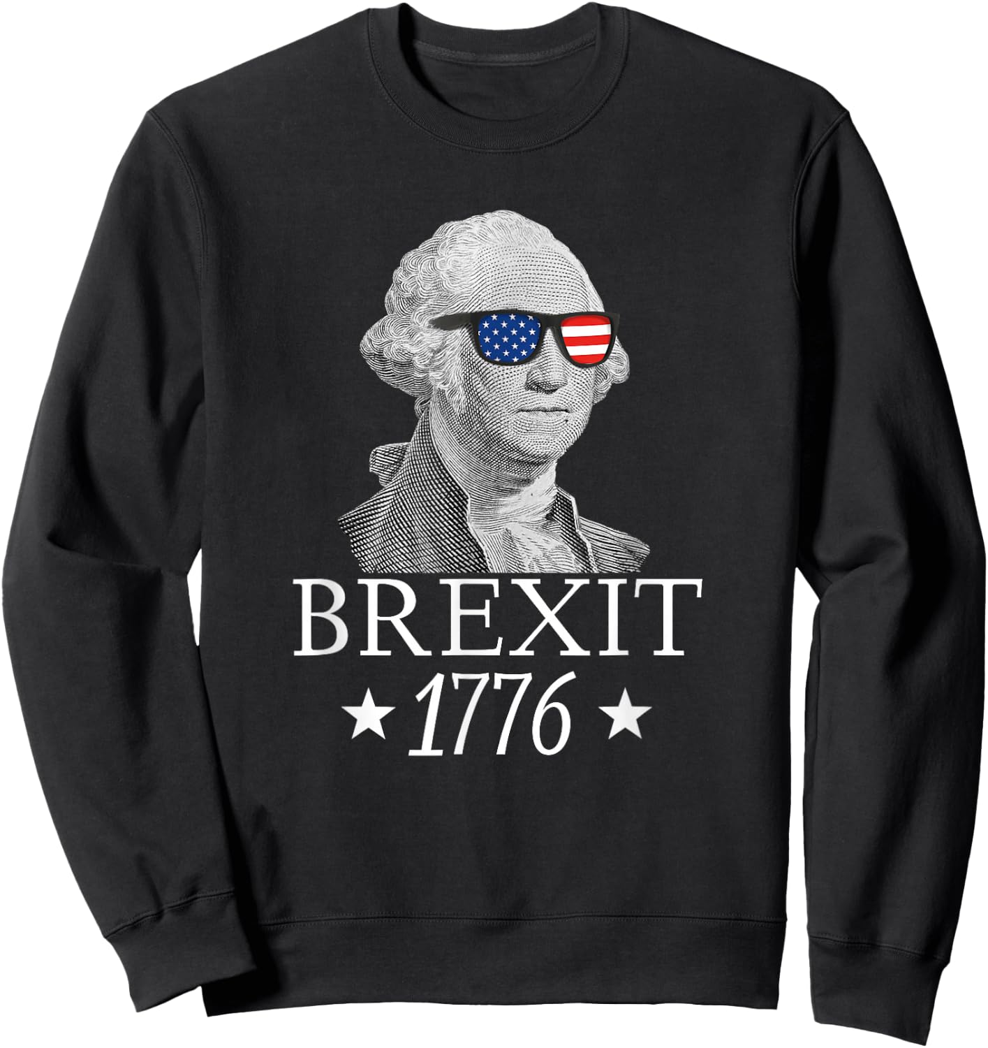 Brexit 1776 George Washington Revolution USA Independence Sweatshirt - Sweatshirt | Black