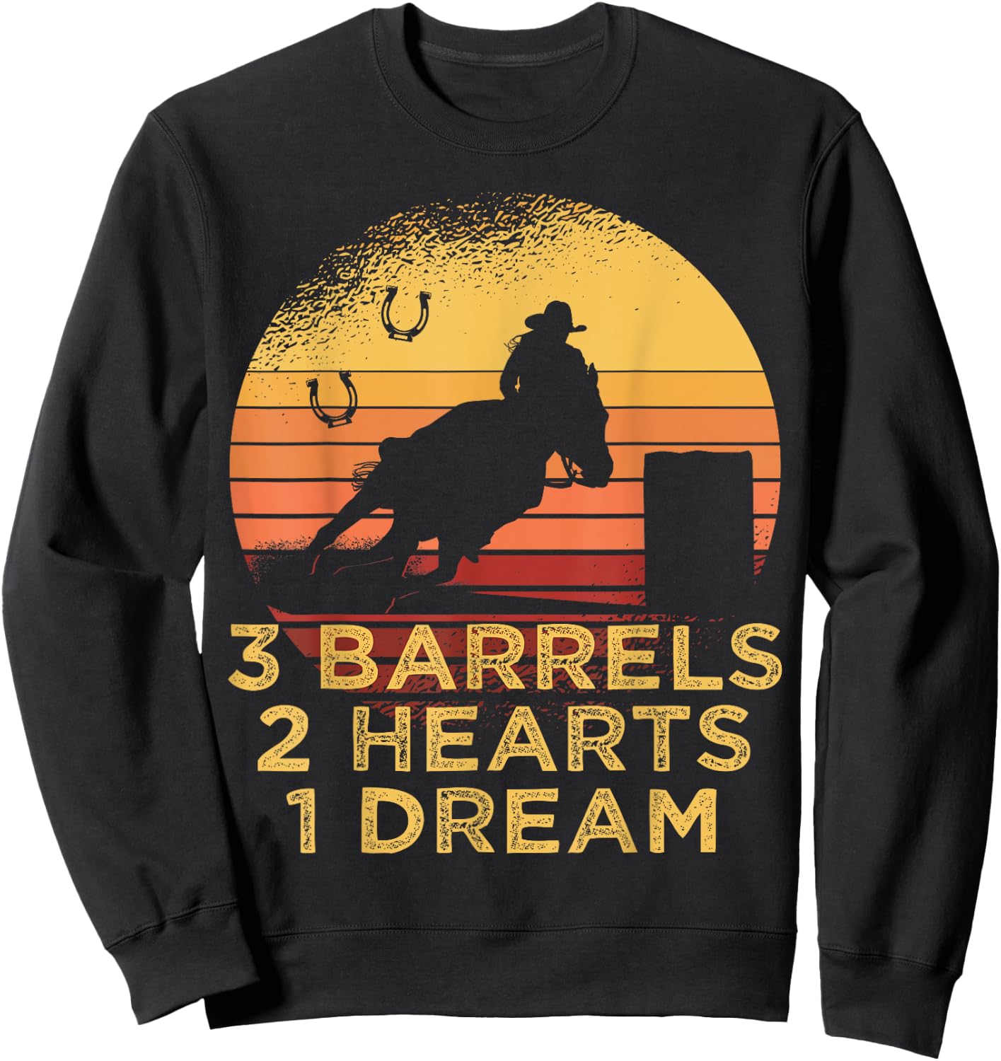 Horse Barrel Racing 3 Barrels 2 Hearts 1 Dream Rodeo Cowgirl Sweatshirt - Sweatshirt | Black