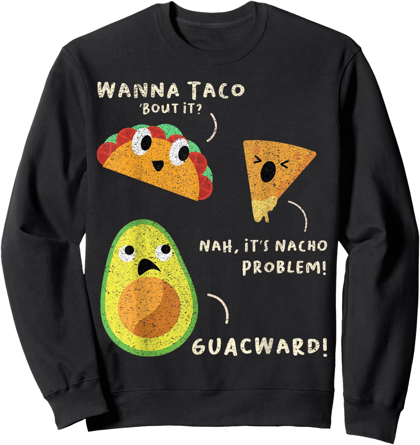 Wanna Taco Bout It? Nah It's Nacho Problem Guacward Avocado Sweatshirt - Sweatshirt | Black