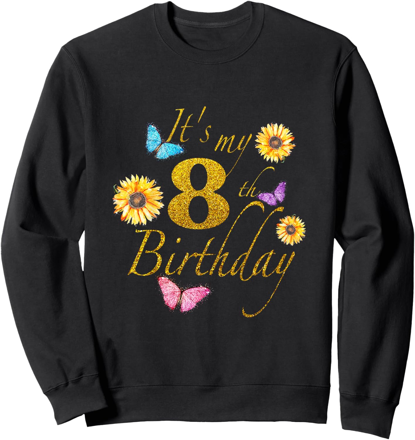 Sunflower Butterfly Happy Its My 8th Birthday Gift Shirt Sweatshirt - Sweatshirt | Black