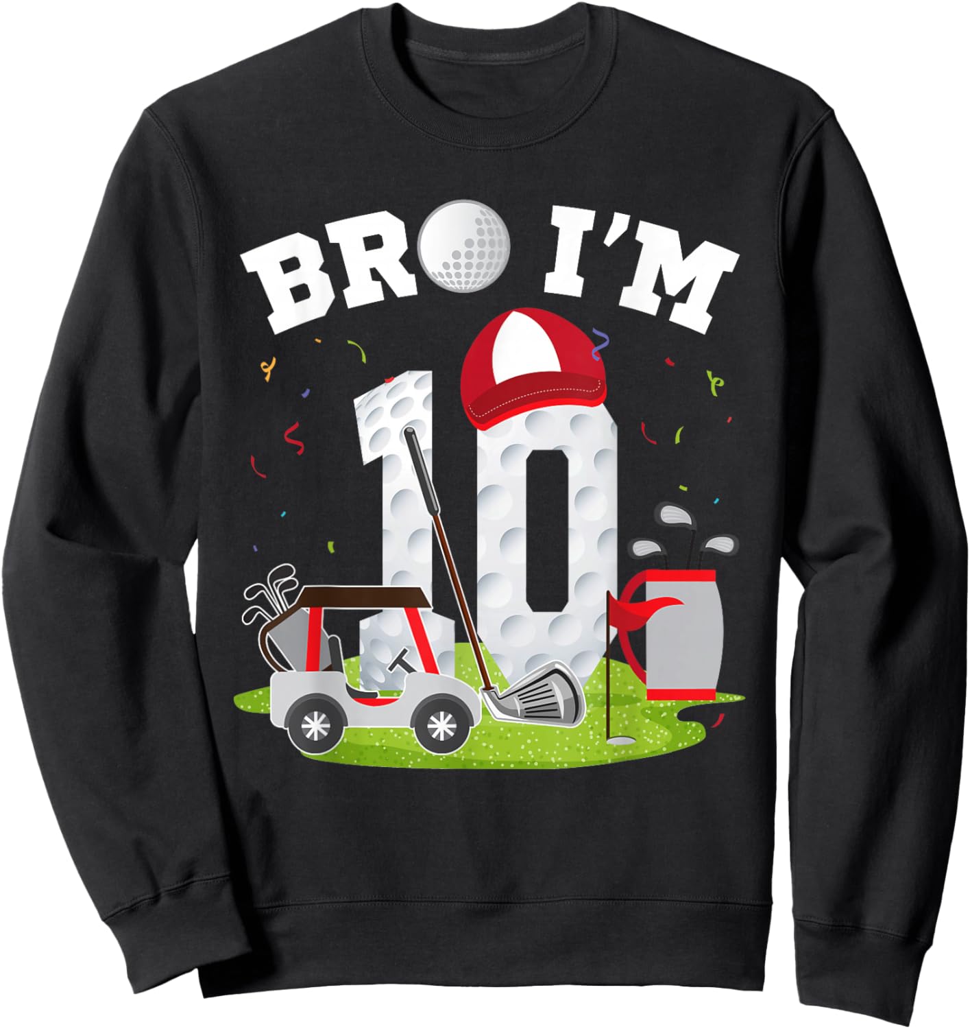 Bro I'm 10 Year Old Golf Theme 10th Birthday Golfer Sweatshirt - Sweatshirt | Black