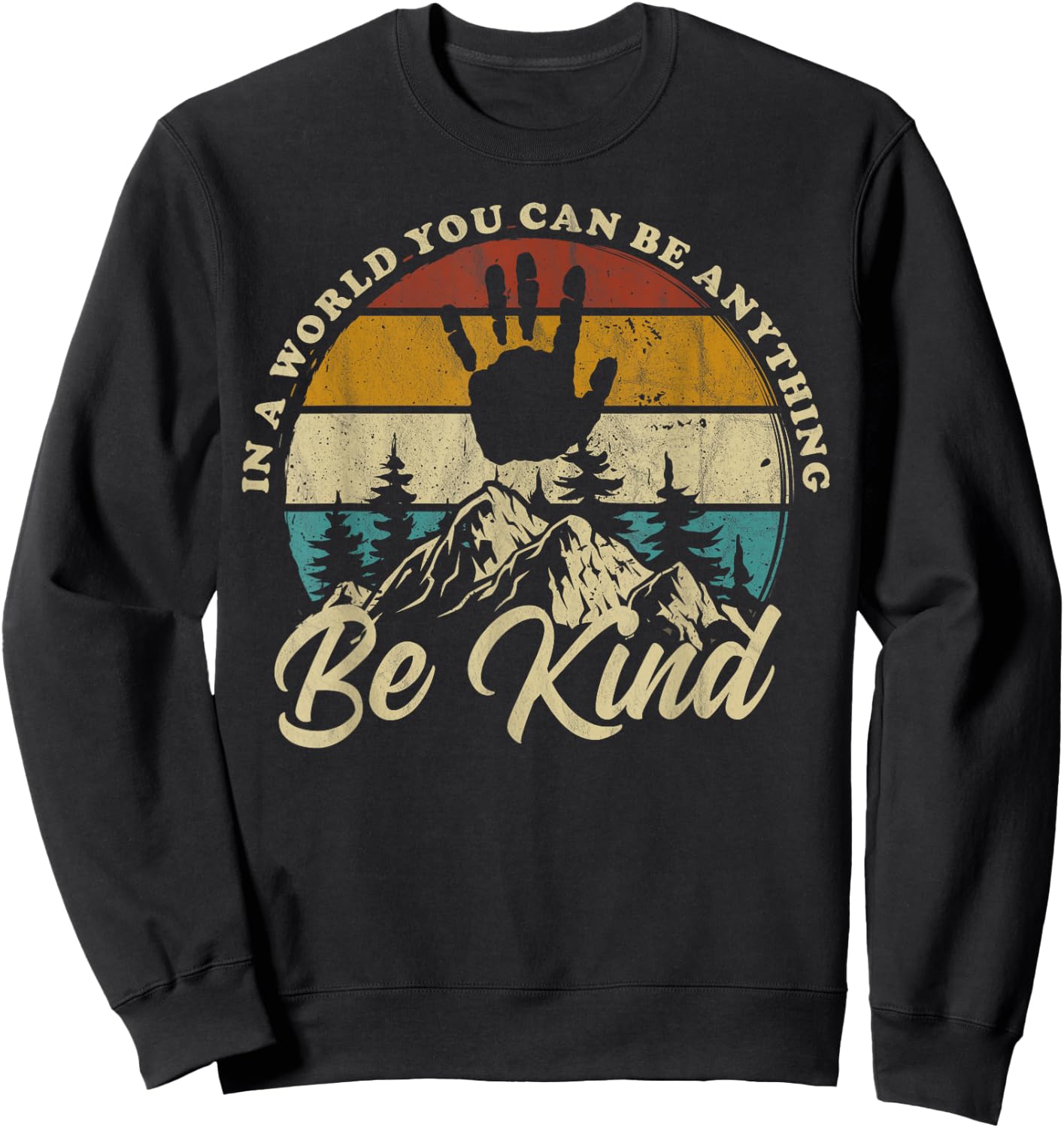 Be Kind In A World Where You Can Be Anything Kindness Retro Sweatshirt - Sweatshirt | Black