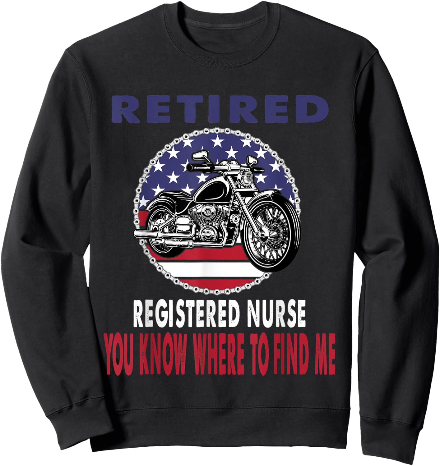 Retired Registered Nurse Find Me Motorcycle Biker Sweatshirt - Sweatshirt | Black