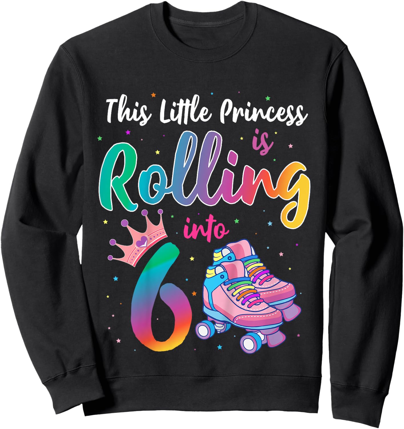 Roller Skate Birthday Shirt 6 Year Old Princess Party Outfit Sweatshirt - Sweatshirt | Black