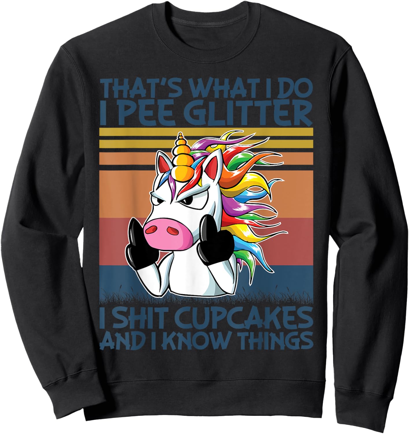 That's What I Do I Pee Glitter I Shit Cupcakes Unicorn Sweatshirt - Sweatshirt | Black