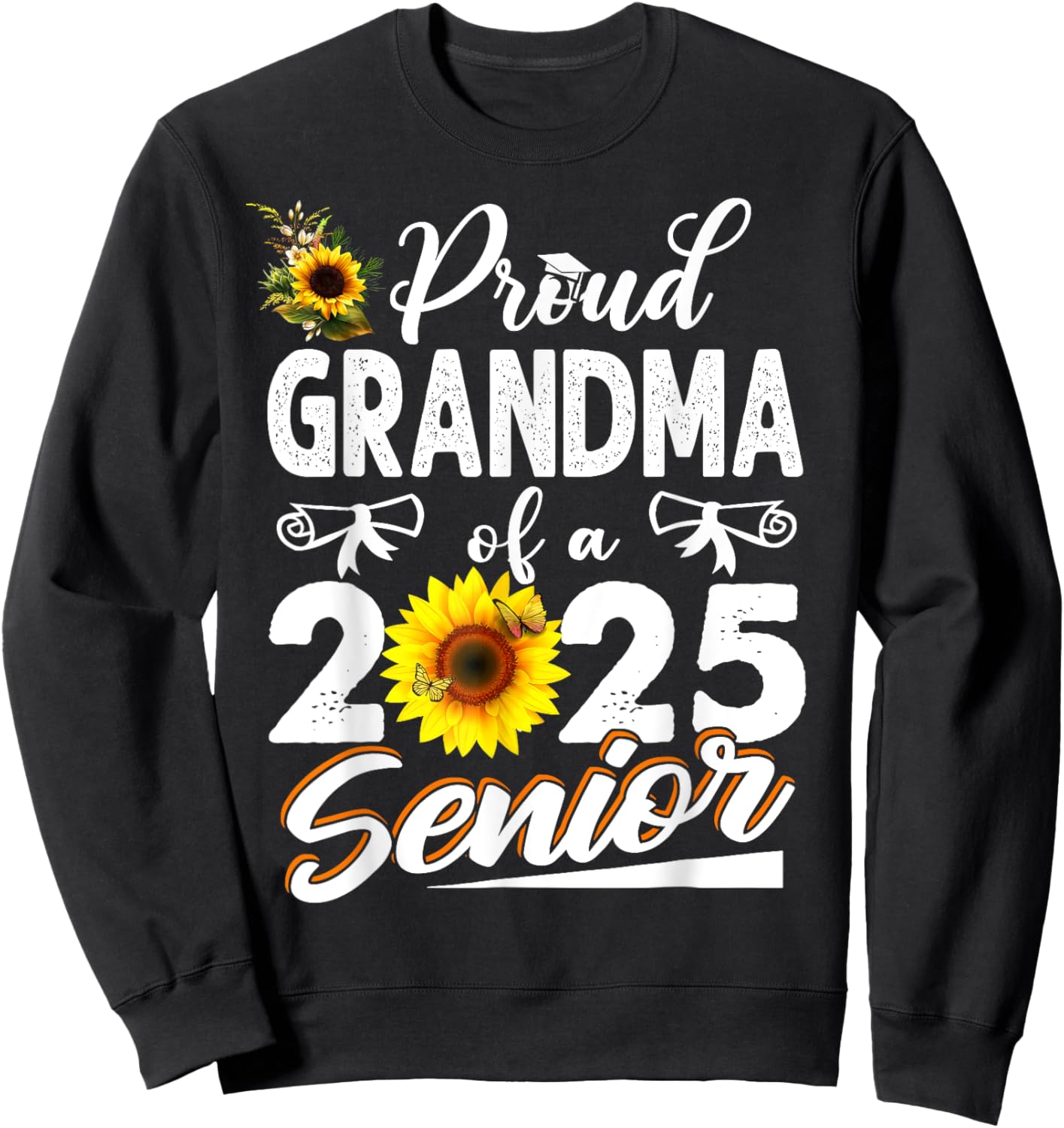 Proud Grandma Of A Class Of 2025 Senior Graduation 25 Sweatshirt - Sweatshirt | Black