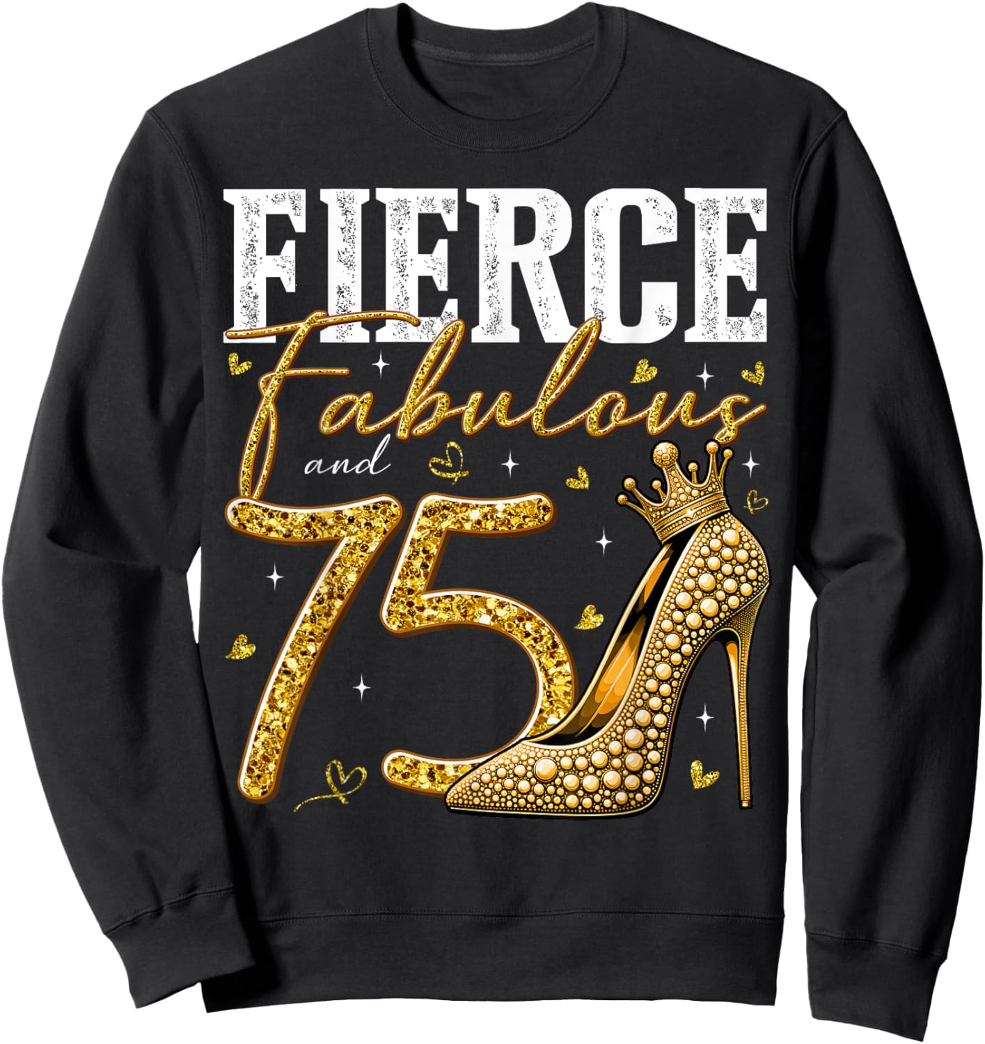 75th Birthday Fierce Fabulous and 75 Year Old Gifts Heels Sweatshirt - Sweatshirt | Black