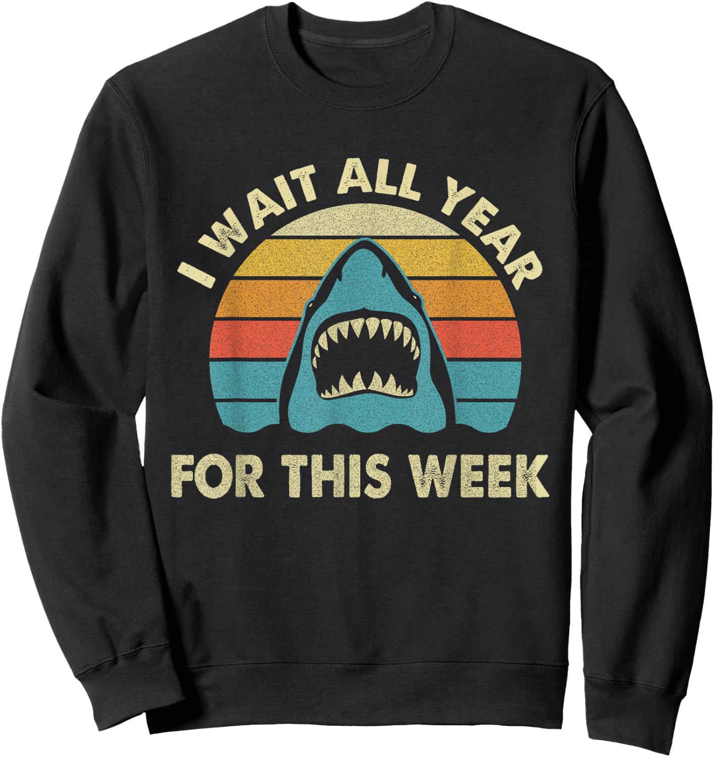 I Wait All Year For This Week - Shark Lover Ocean Wildlife Sweatshirt - Sweatshirt | Black