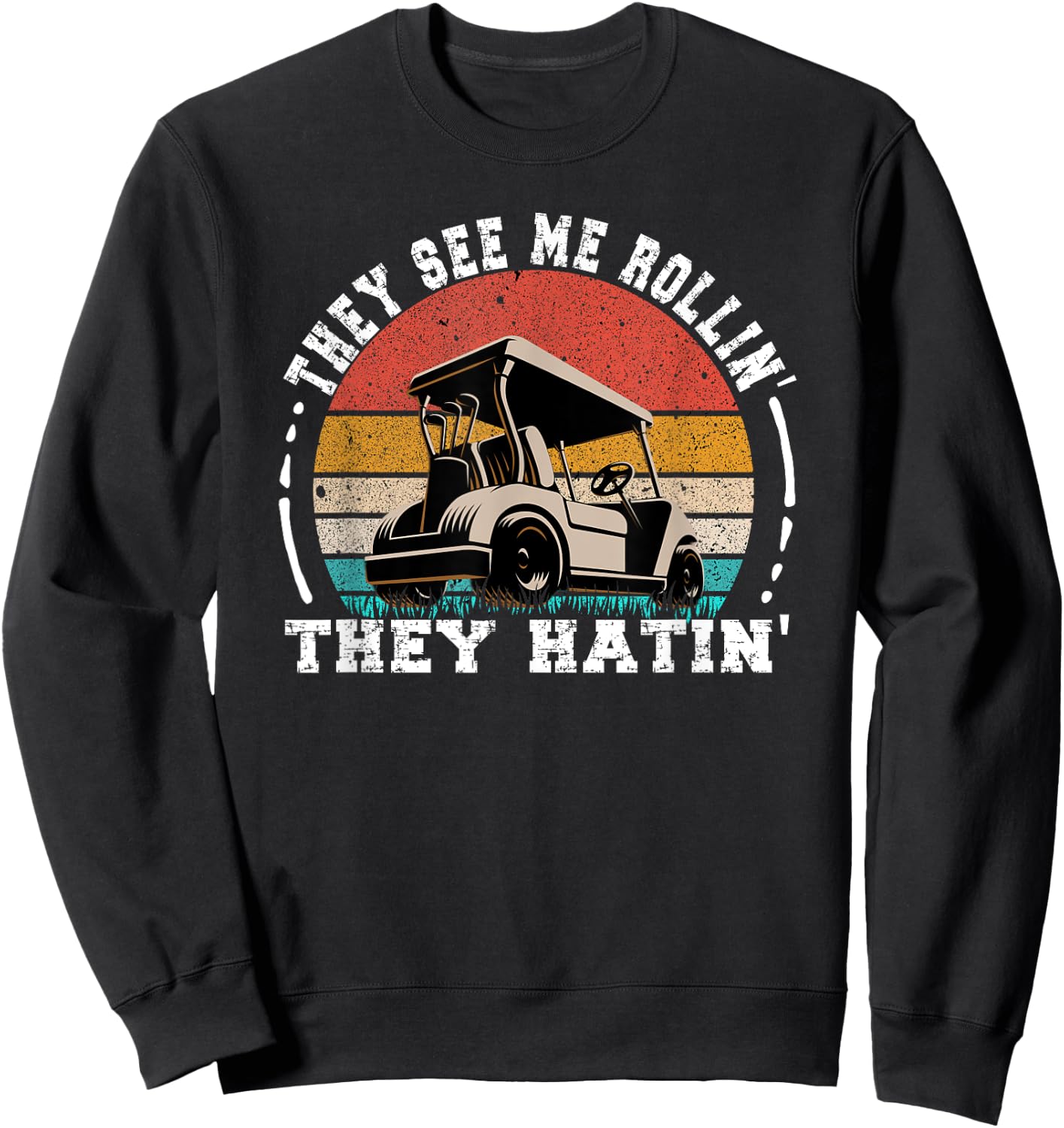 Golf Funny They See Me Rollin They Hatin Sweatshirt - Sweatshirt | Black