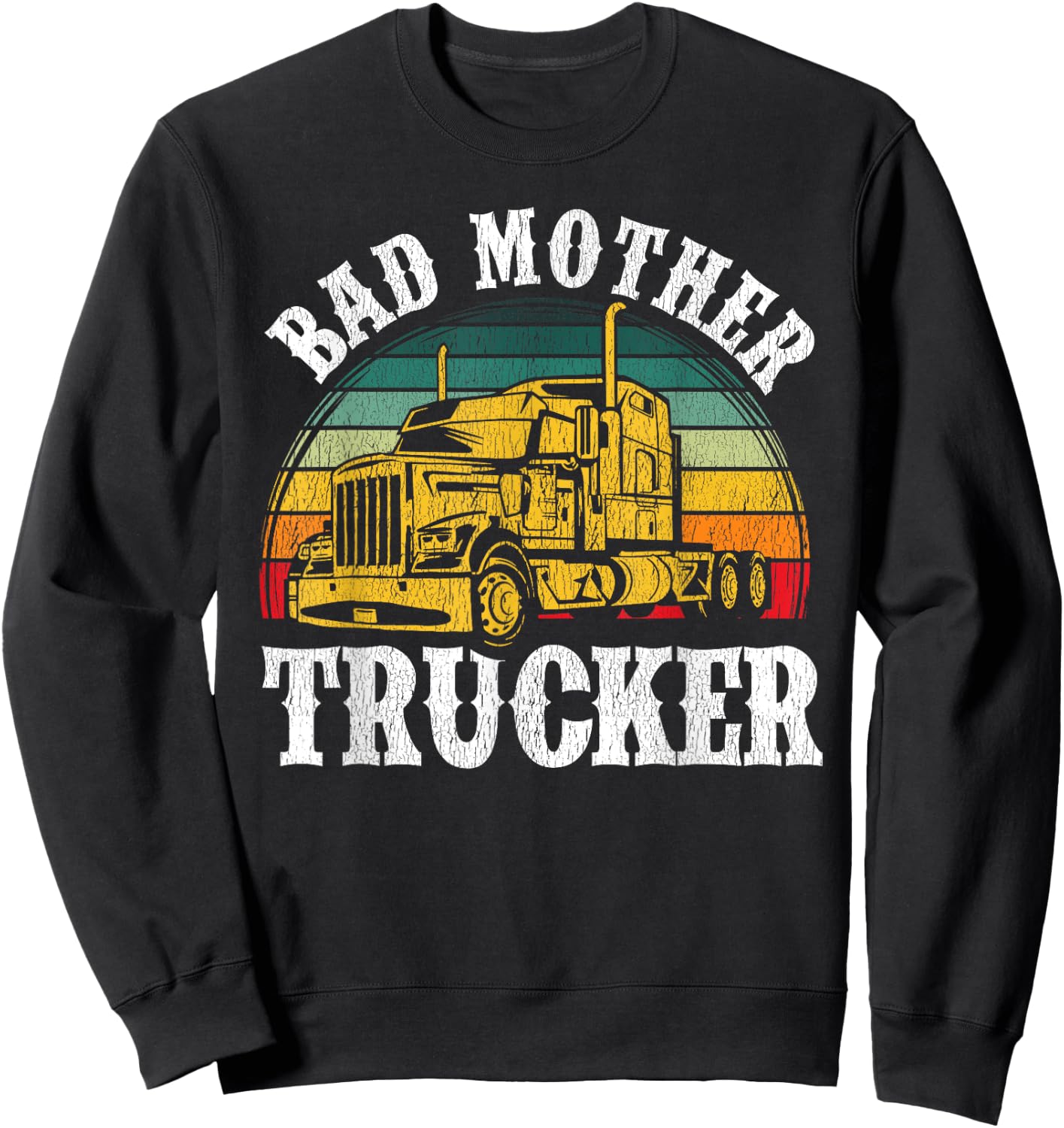 Funny Bad Mother Trucker Gift Women Truck Driver Gag Sweatshirt - Sweatshirt | Black