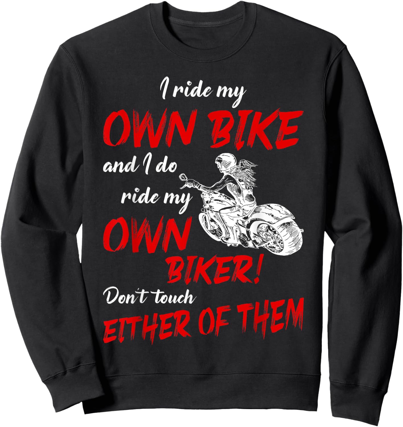 I Ride My Own Bike and I Do Ride My Own Biker For Biker Girl Sweatshirt - Sweatshirt | Black