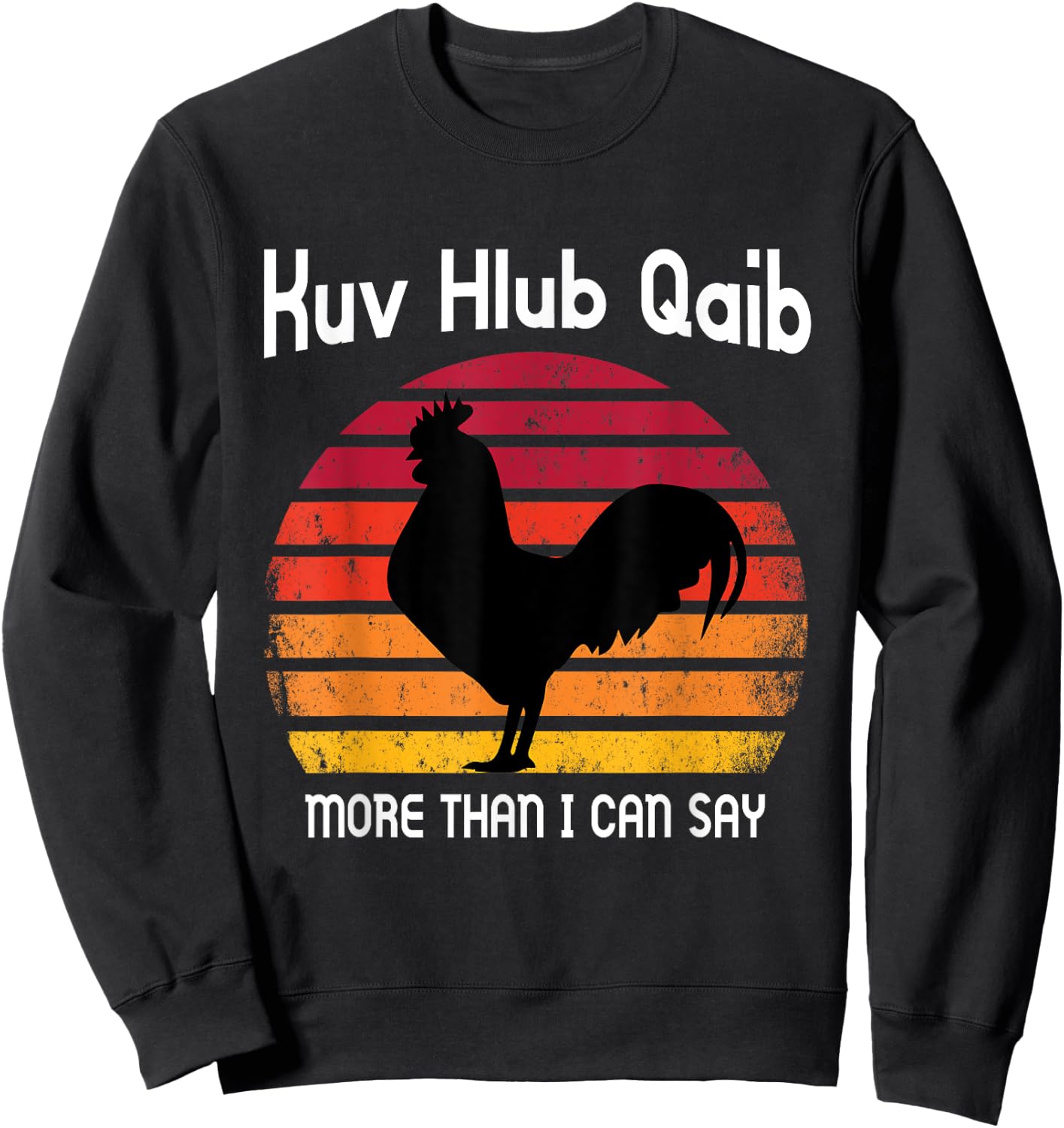 I love Chicken more than I can say Funny Gift Sweatshirt - Sweatshirt | Black
