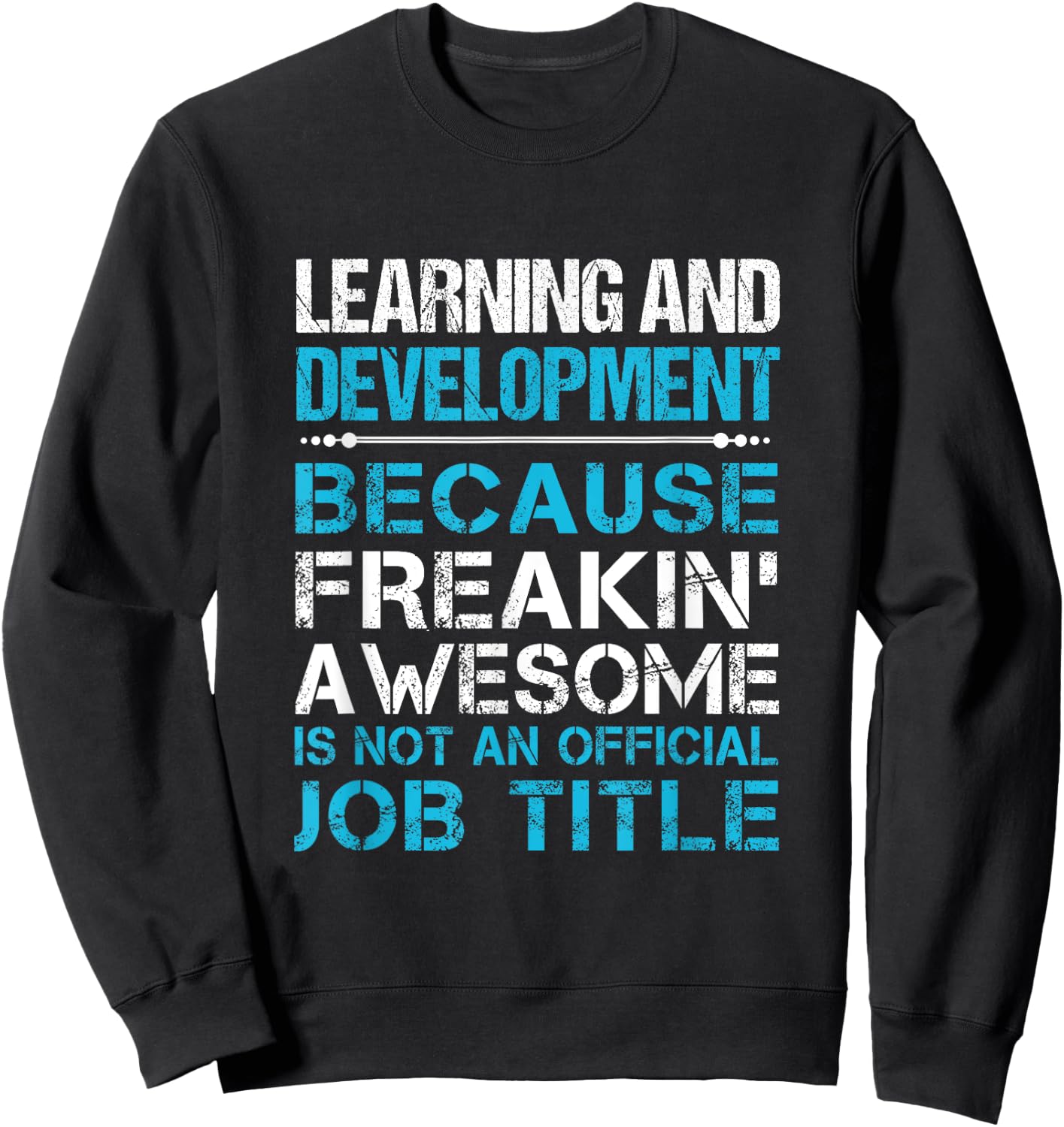Learning And Development - Freaking Awesome Sweatshirt - Sweatshirt | Black