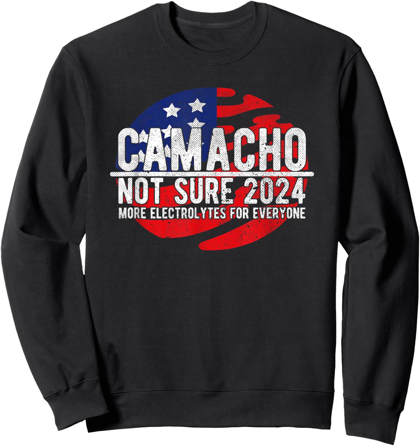 Camacho Not Sure for President 2024 USA Funny Vintage Sweatshirt - Sweatshirt | Black