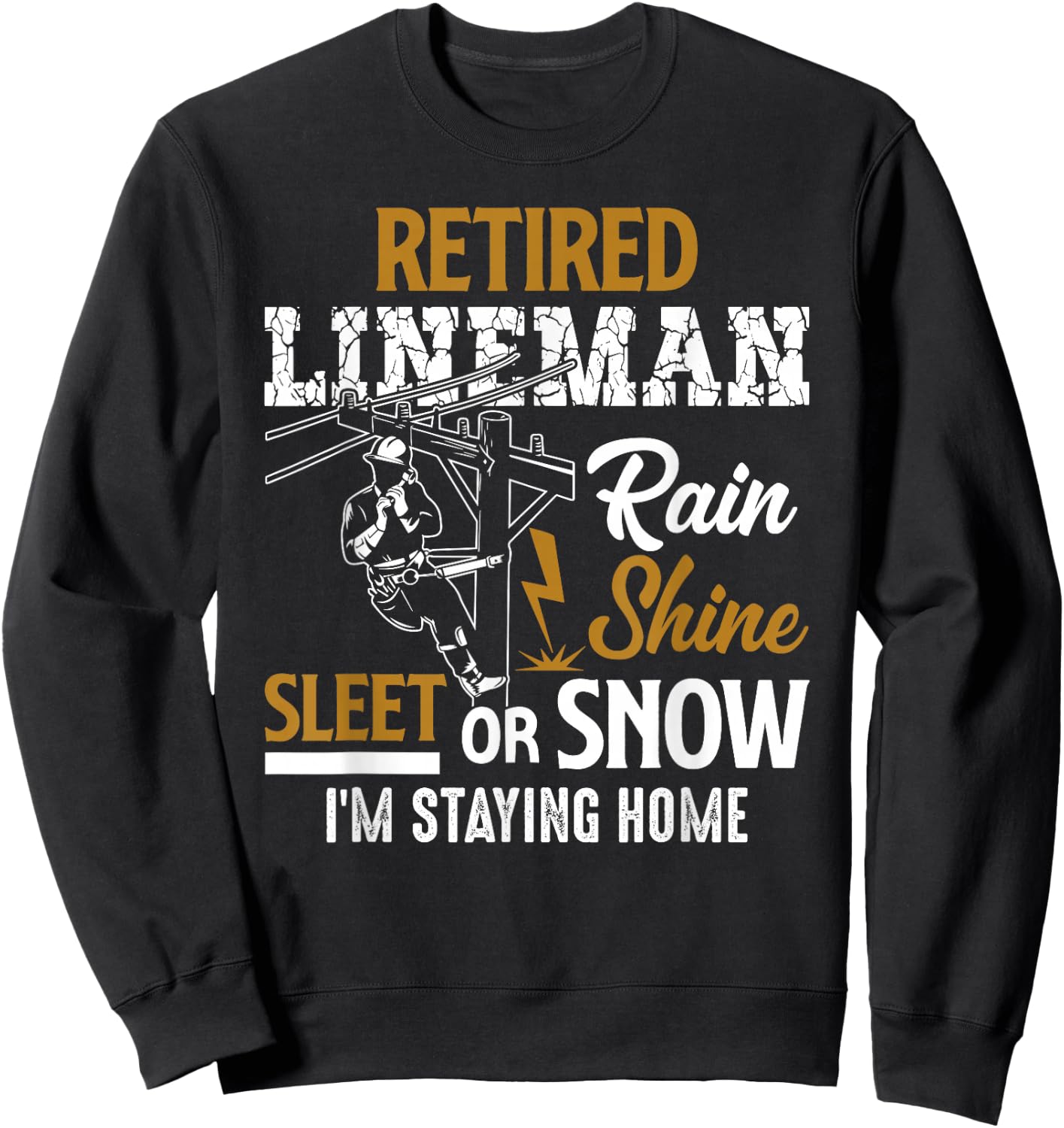 Retired Lineman Man Woman Shirt Funny Retirement Gift Sweatshirt - Sweatshirt | Black