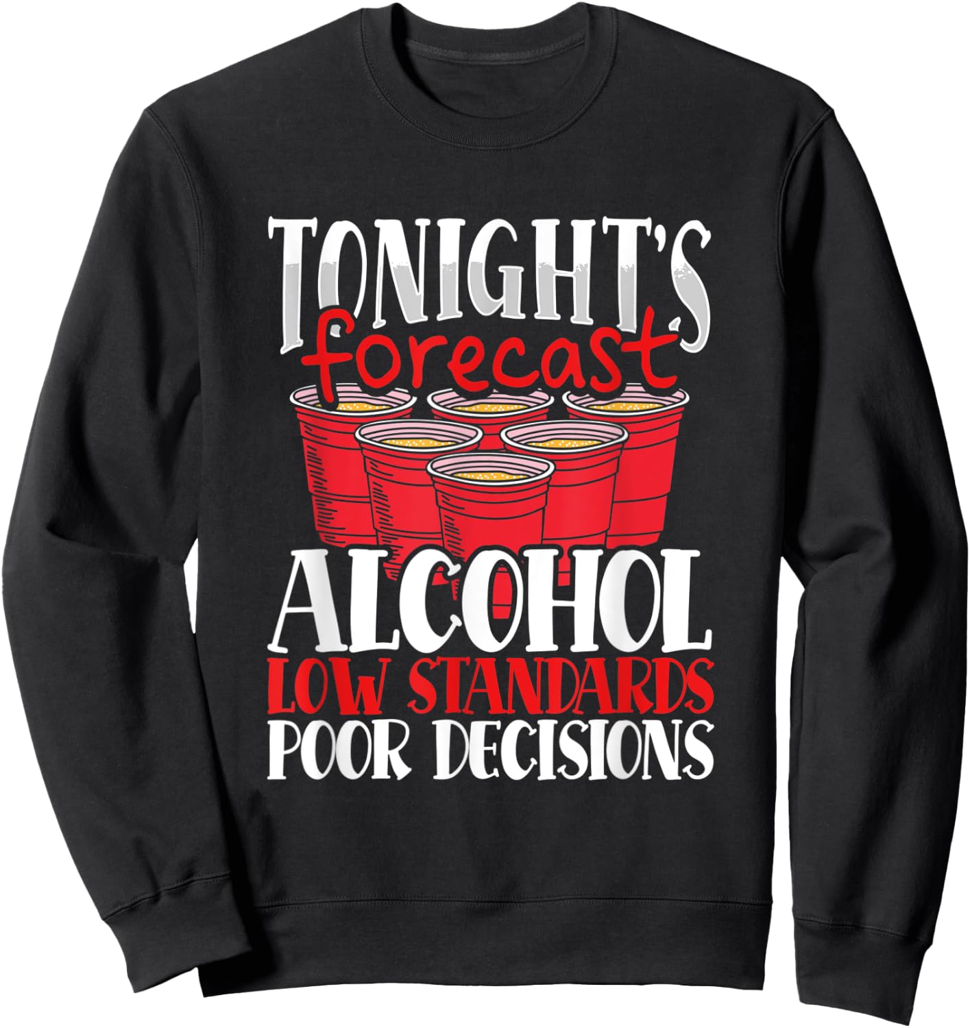 Tonight's Forecast Alcohol Low Standards Poor Decisions Nite Sweatshirt - Sweatshirt | Black