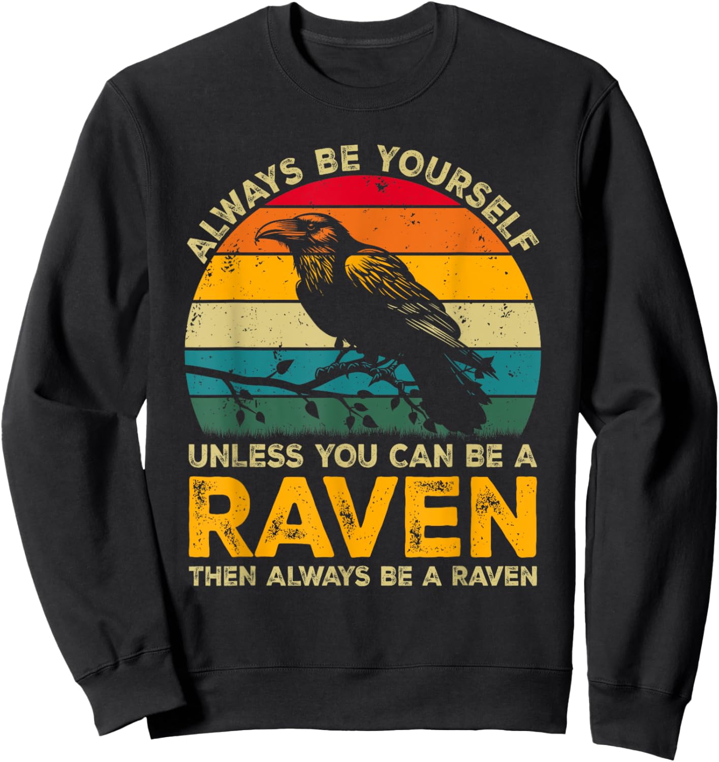 Always Be Yourself Unless You Can Be A Raven, Funny Raven Sweatshirt - Sweatshirt | Black