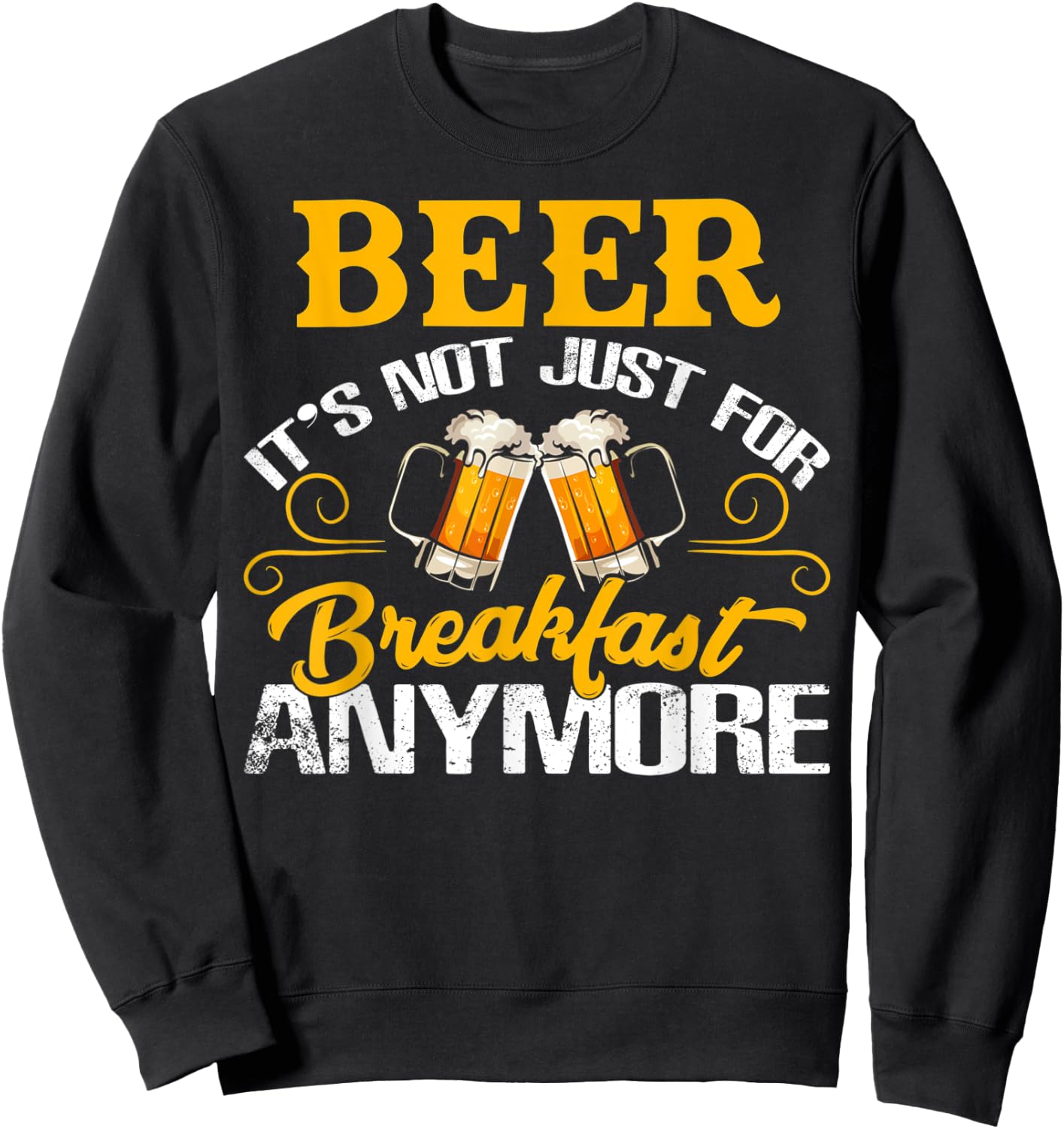 Funny Beer It's Not Just For Breakfast Anymore Sweatshirt - Sweatshirt | Black