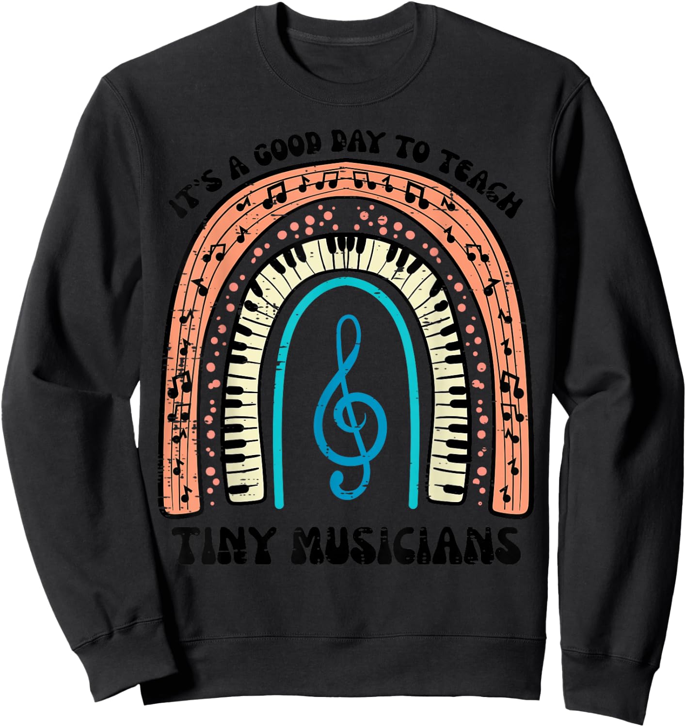Good Day To Teach Tiny Musicians Piano Music Teacher Women Sweatshirt - Sweatshirt | Black