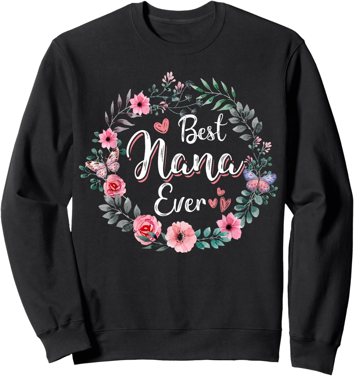 Best Nana Ever Shirt Mother's Day Mom Mimi Grandma Nana Idea Sweatshirt - Sweatshirt | Black