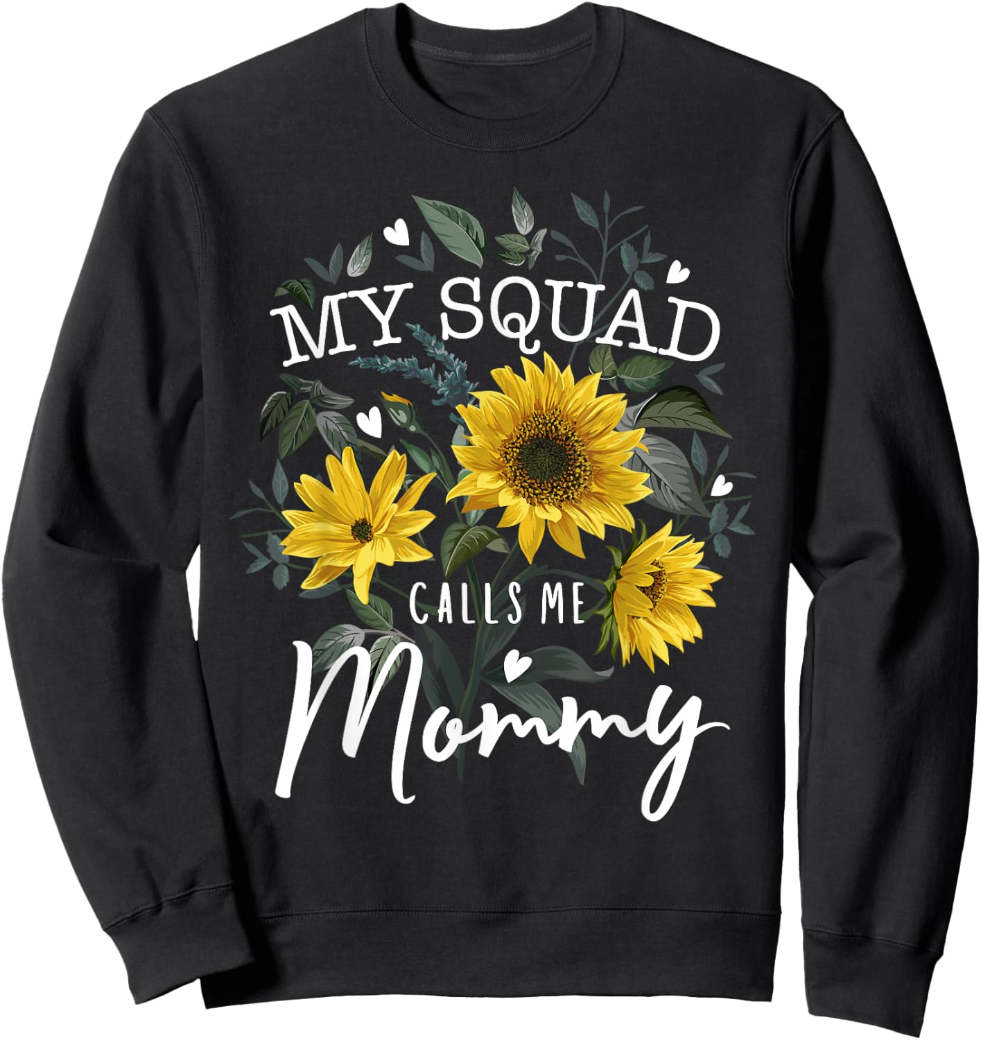 My Squad Calls Me Mommy Funny Mother's Day Gifts Sunflower Sweatshirt - Sweatshirt | Black