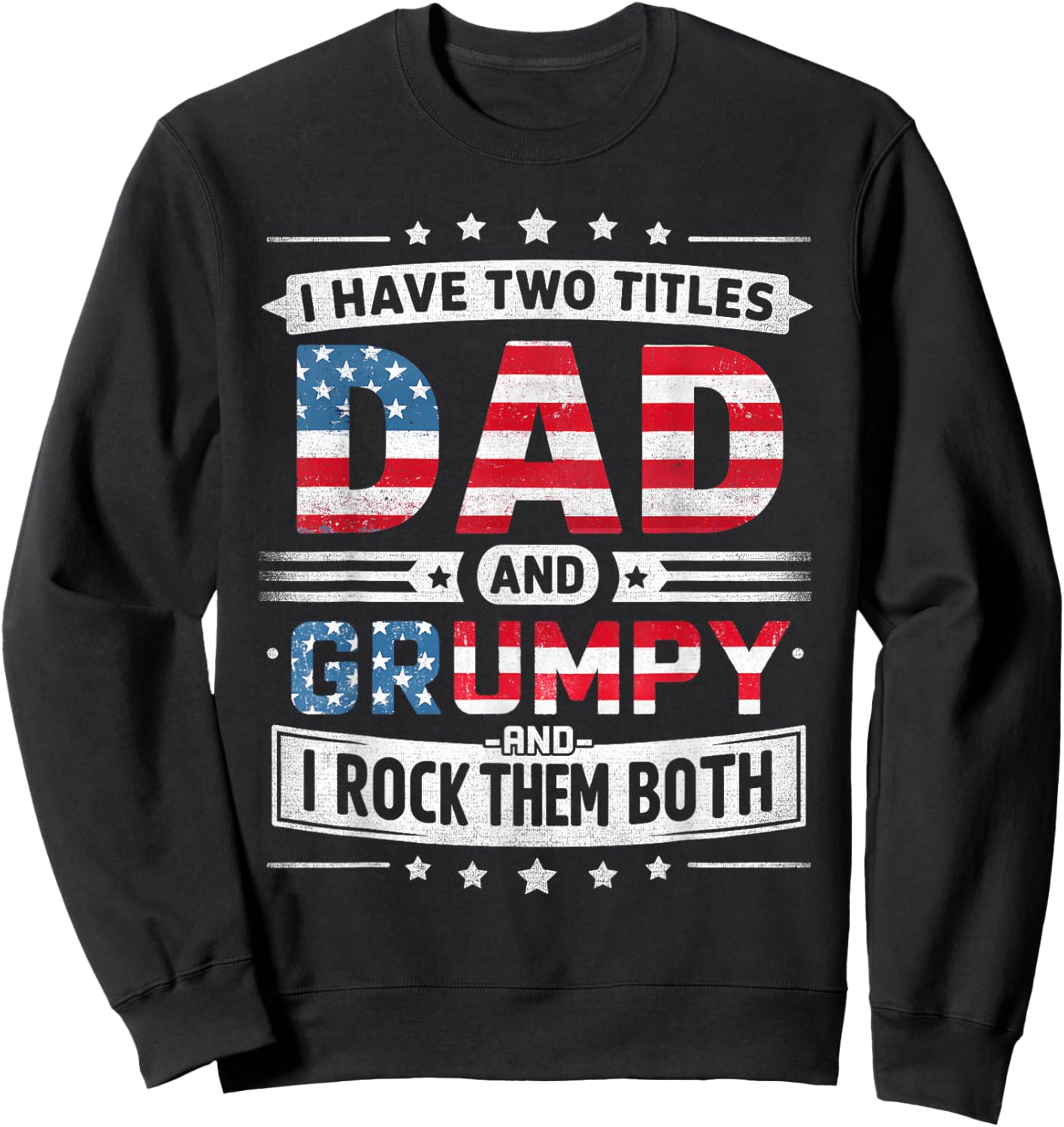 I Have Two Titles Dad And Grumpy Father's Day Grumpy Funny Sweatshirt - Sweatshirt | Black
