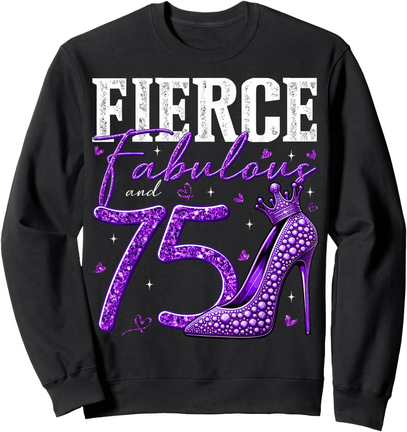 75th Birthday Fierce Fabulous and 75 Year Old Gifts Heels Sweatshirt - Sweatshirt | Black