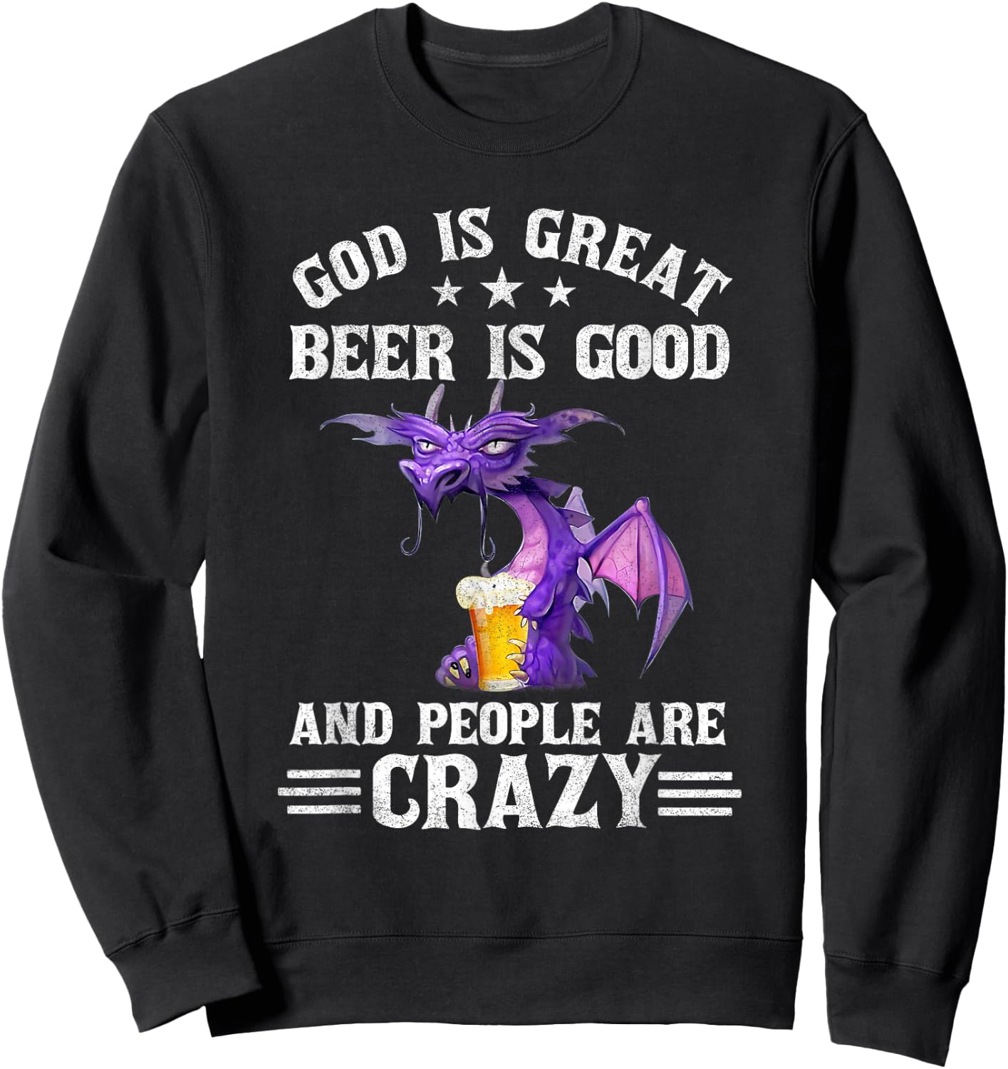 God Is Great Beer Is Good And People Are Crazy Dragon Lover Sweatshirt - Sweatshirt | Black
