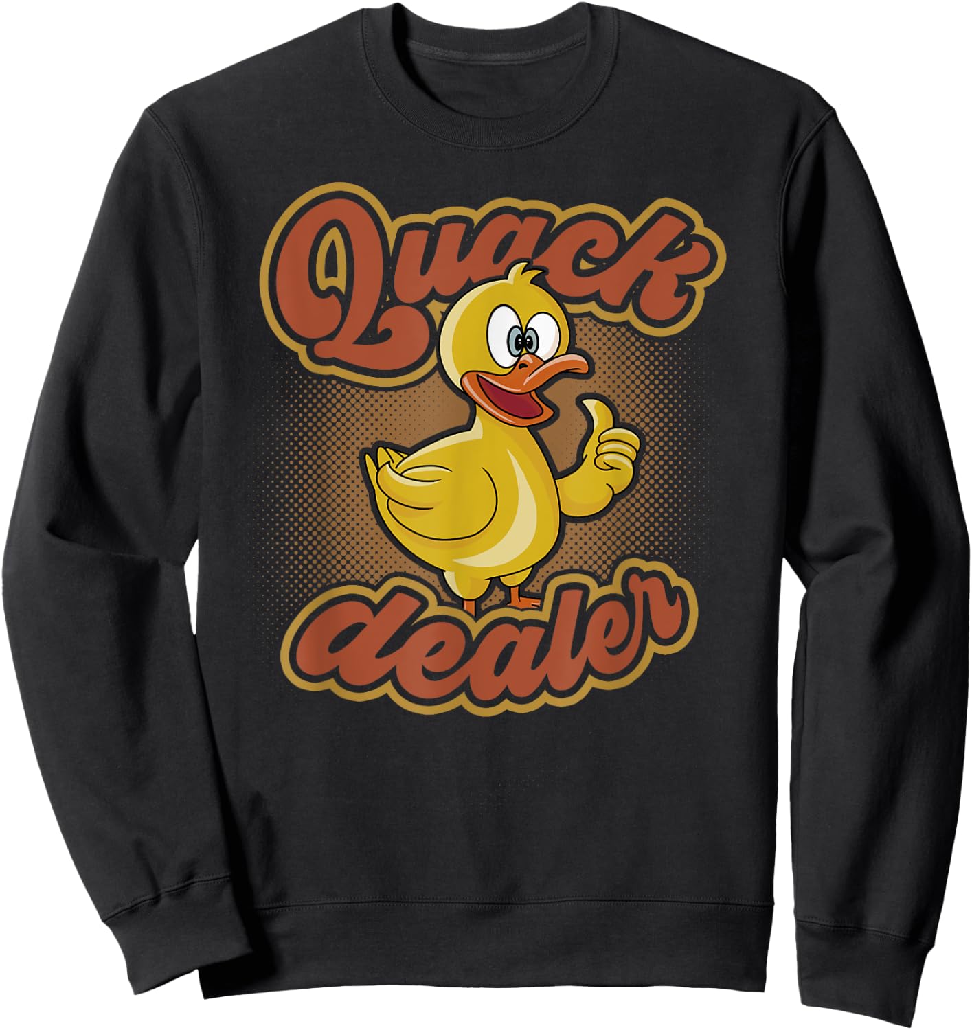 Quack Dealer Funny Duck Lovers Pun Men Women Sweatshirt - Sweatshirt | Black