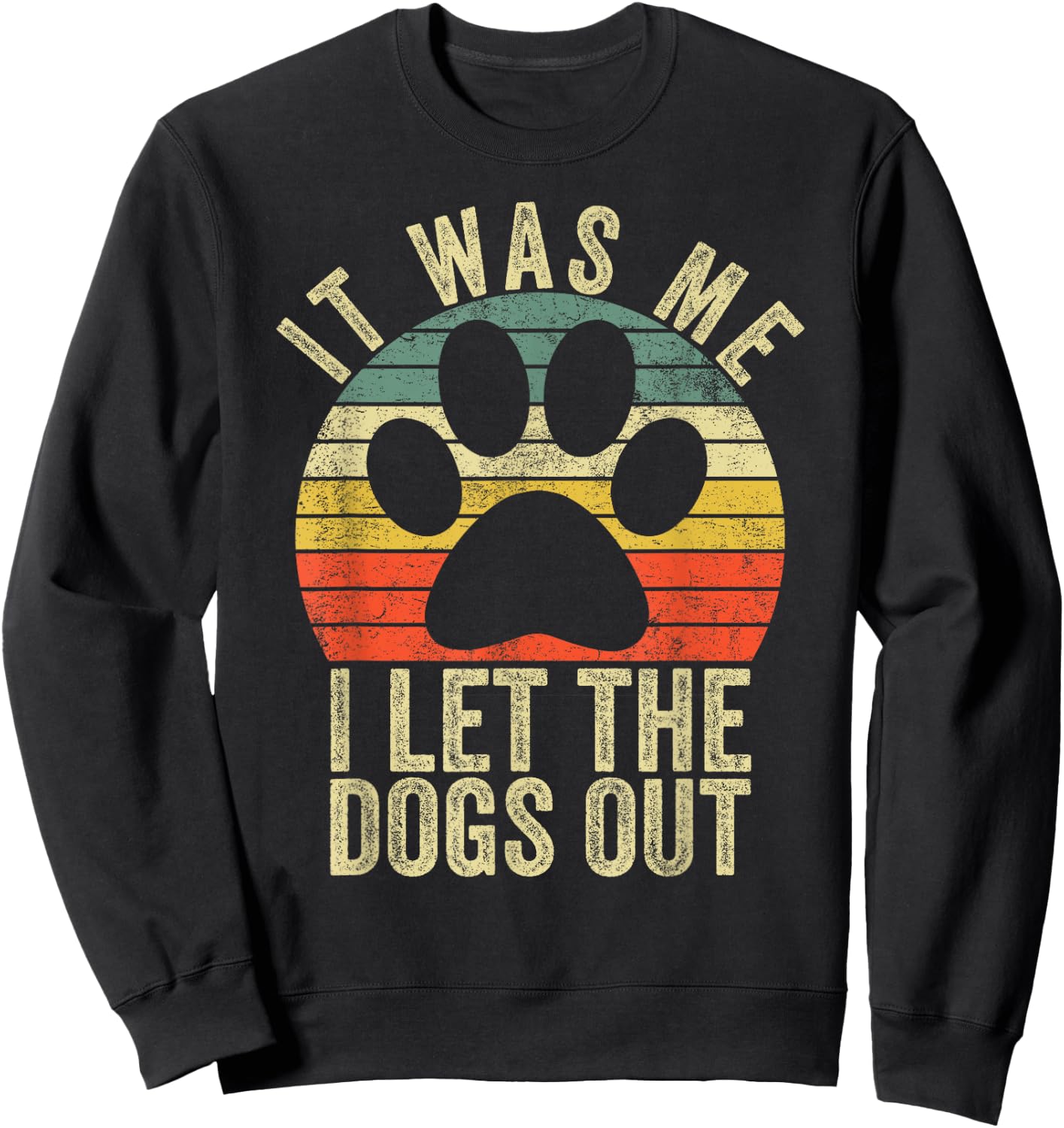 it was me i let the dogs out funny dog Women Girls Kids Sweatshirt - Sweatshirt | Black