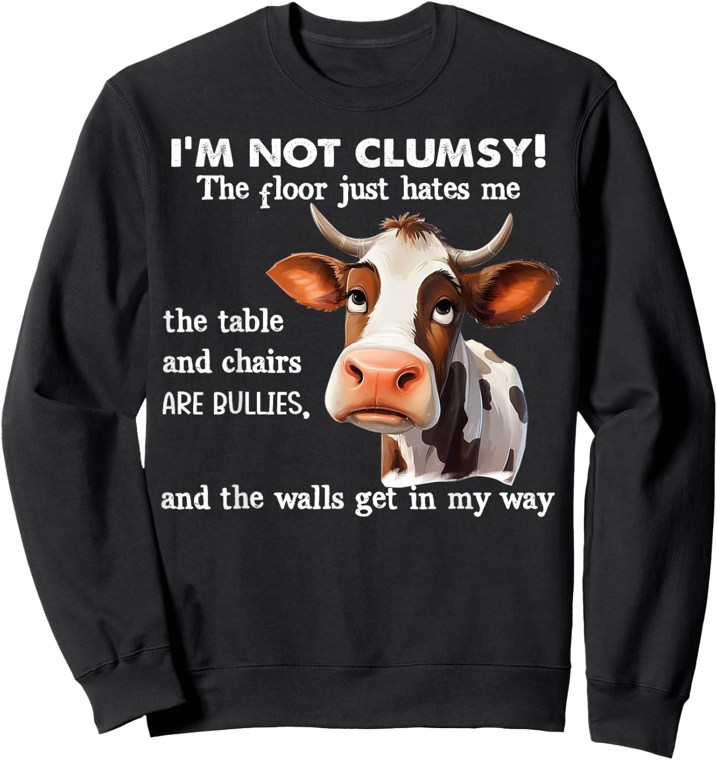 Cow I'm Not Clumsy The Floor Just Hates Me The Table Sweatshirt - Sweatshirt | Black