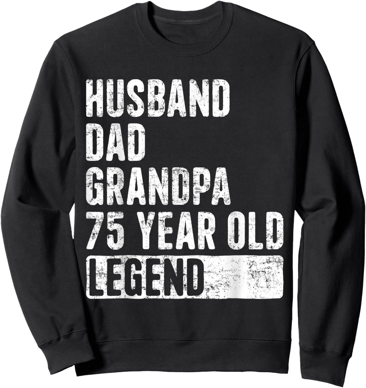 Husband Dad Grandpa 75 Year Old Legend 75th Birthday Sweatshirt - Sweatshirt | Black