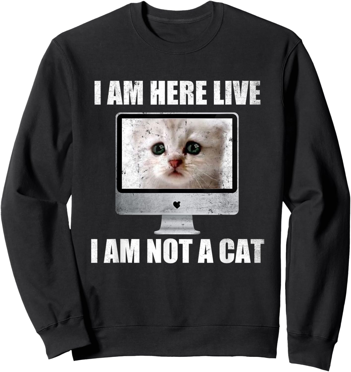 I Am Here Live I Am Not A Cat Funny Lawyer Cat Meme Sweatshirt - Sweatshirt | Black