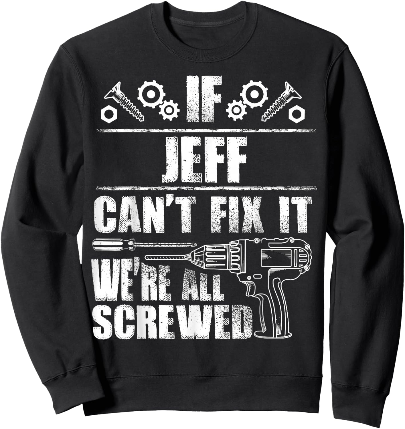 JEFF Gift Name Fix It Funny Birthday Personalized Dad Idea Sweatshirt - Sweatshirt | Black