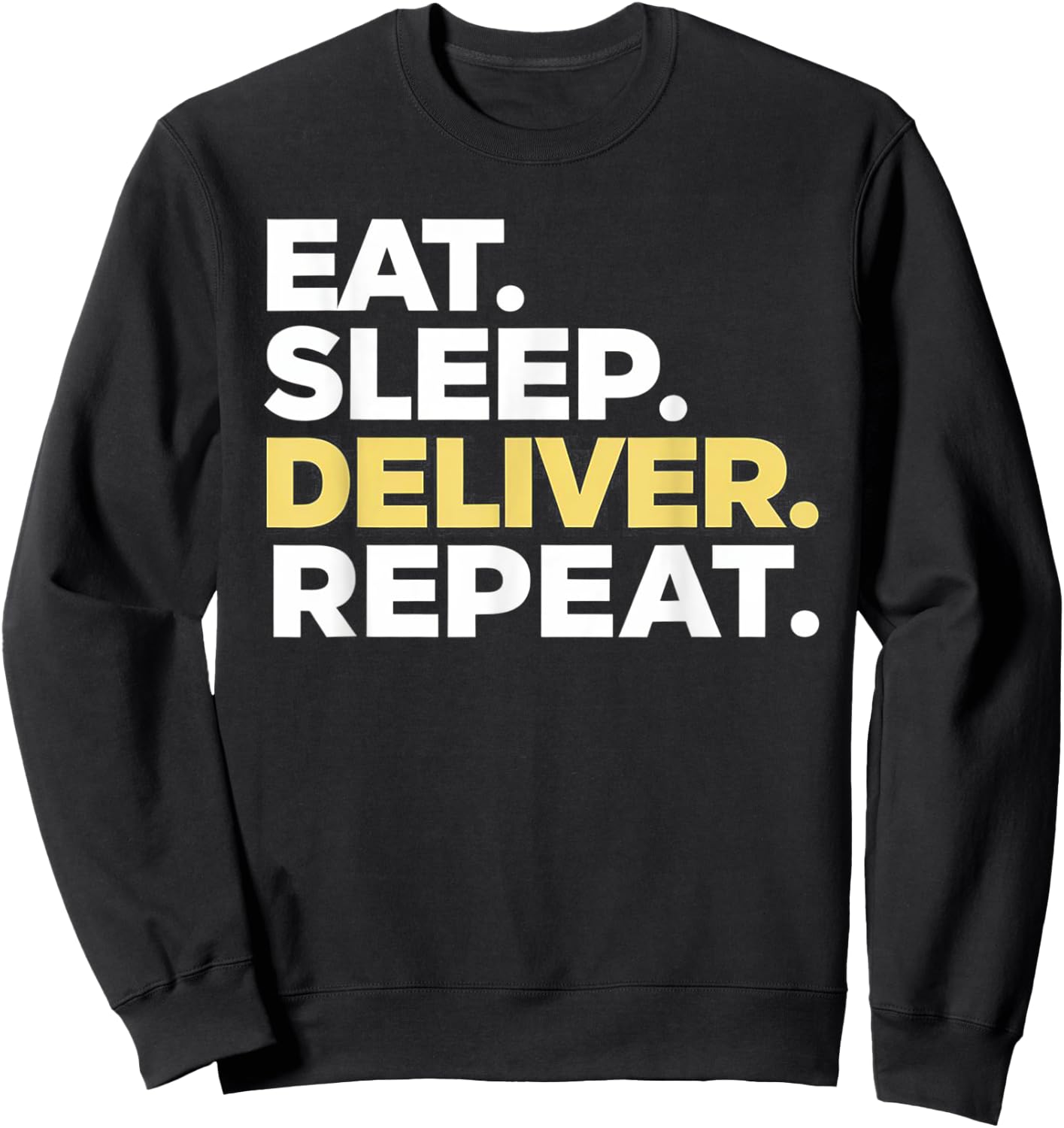 Eat Sleep Deliver Repeat Sweatshirt - Sweatshirt | Black