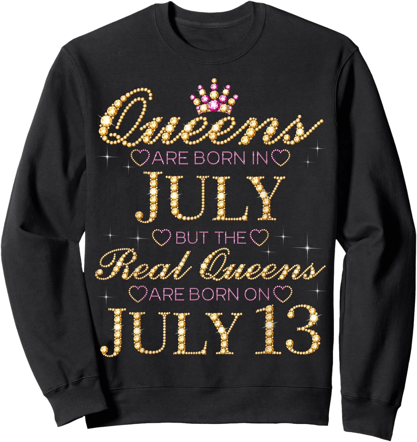 Queens Are Born In July Real Queens Are Born On July 13 Sweatshirt - Sweatshirt | Black