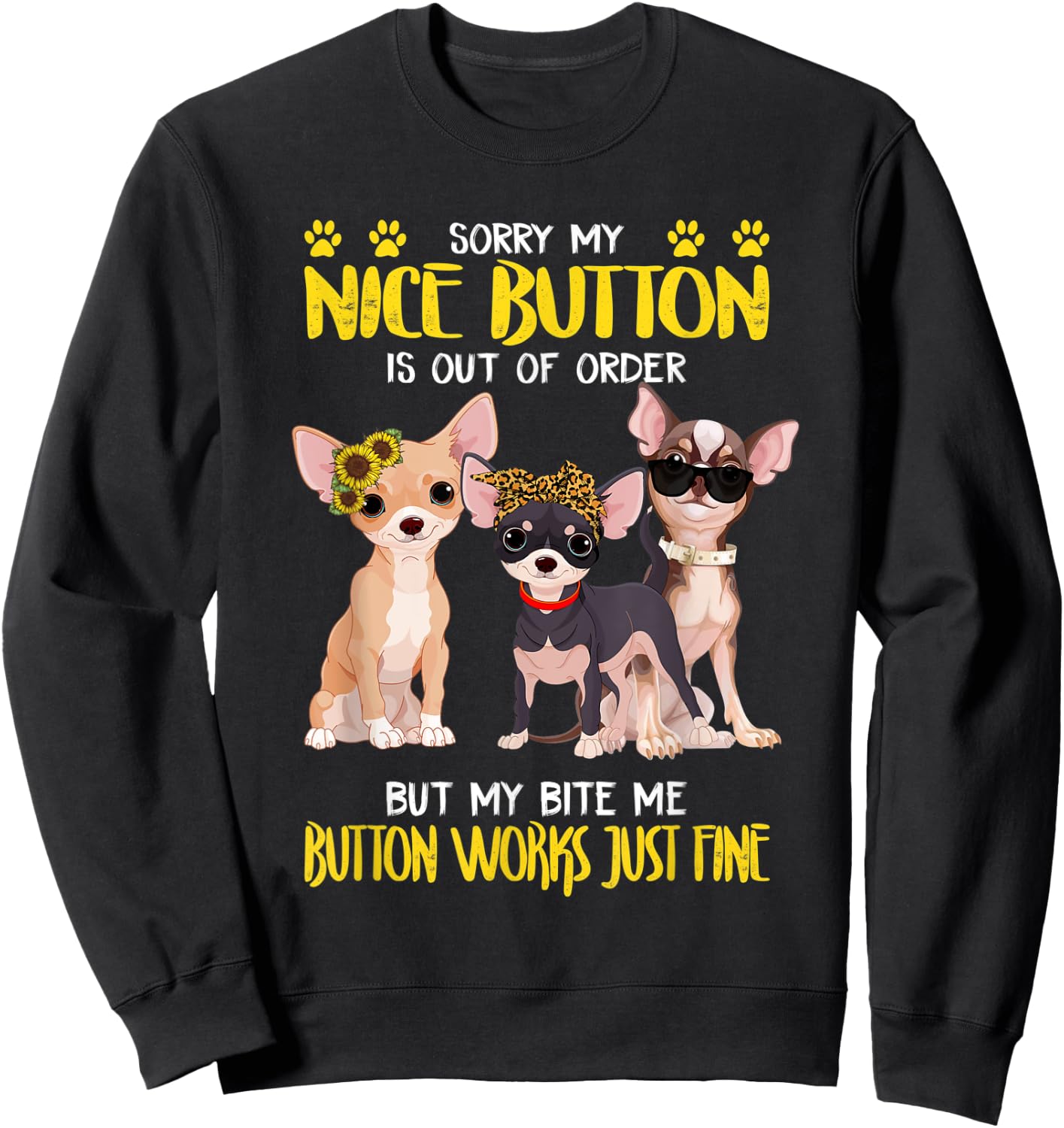 Bite Me Button Works Just Fine Chihuahua Dog Lover Dog Mom Men Women Sweatshirt - Sweatshirt | Black