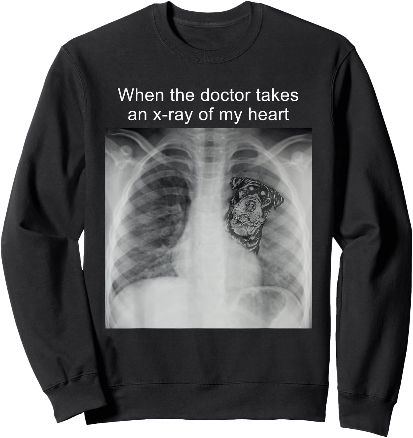 When The Doctor Takes an X-ray of My Heart Rottweiler Mom Sweatshirt - Sweatshirt | Black