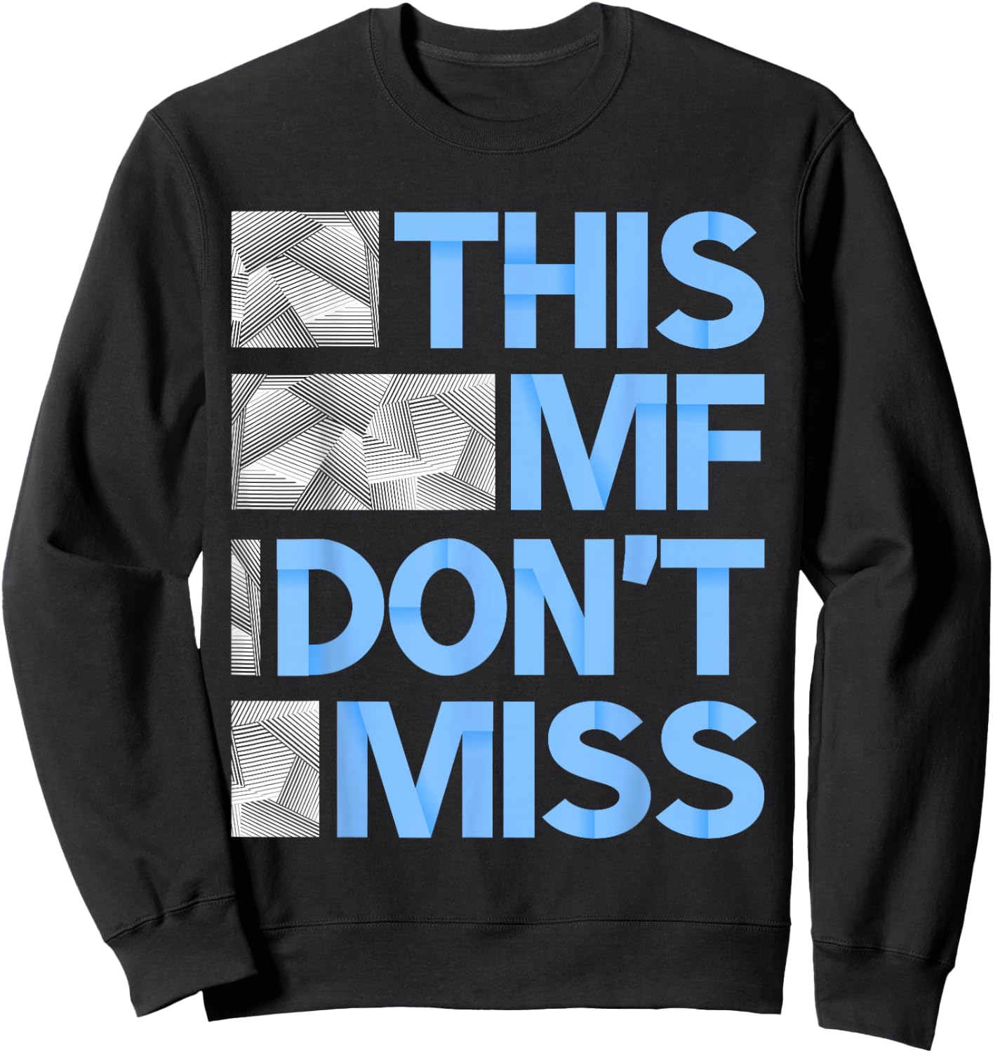 Blue This MF Don't Miss Blue Color Graphic Sweatshirt - Sweatshirt | Black