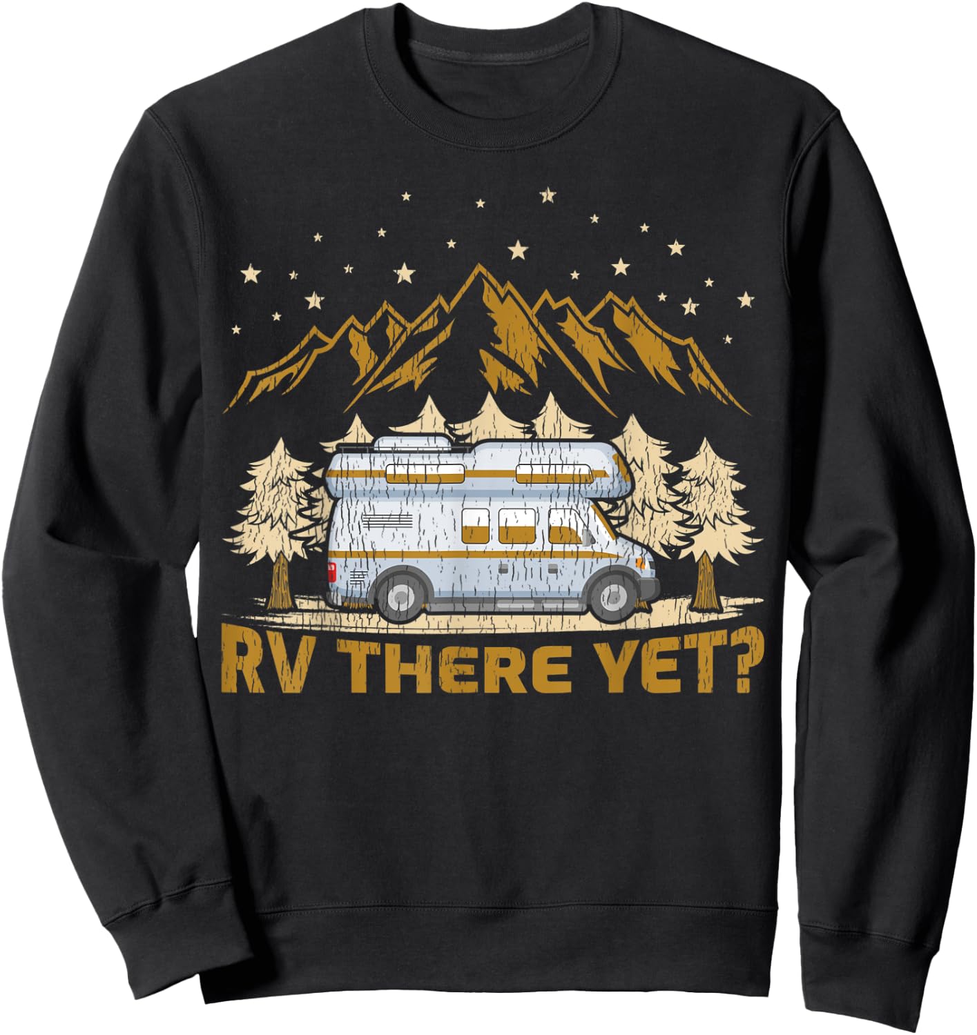 Funny Camping RV There Yet Motorhome Sweatshirt - Sweatshirt | Black